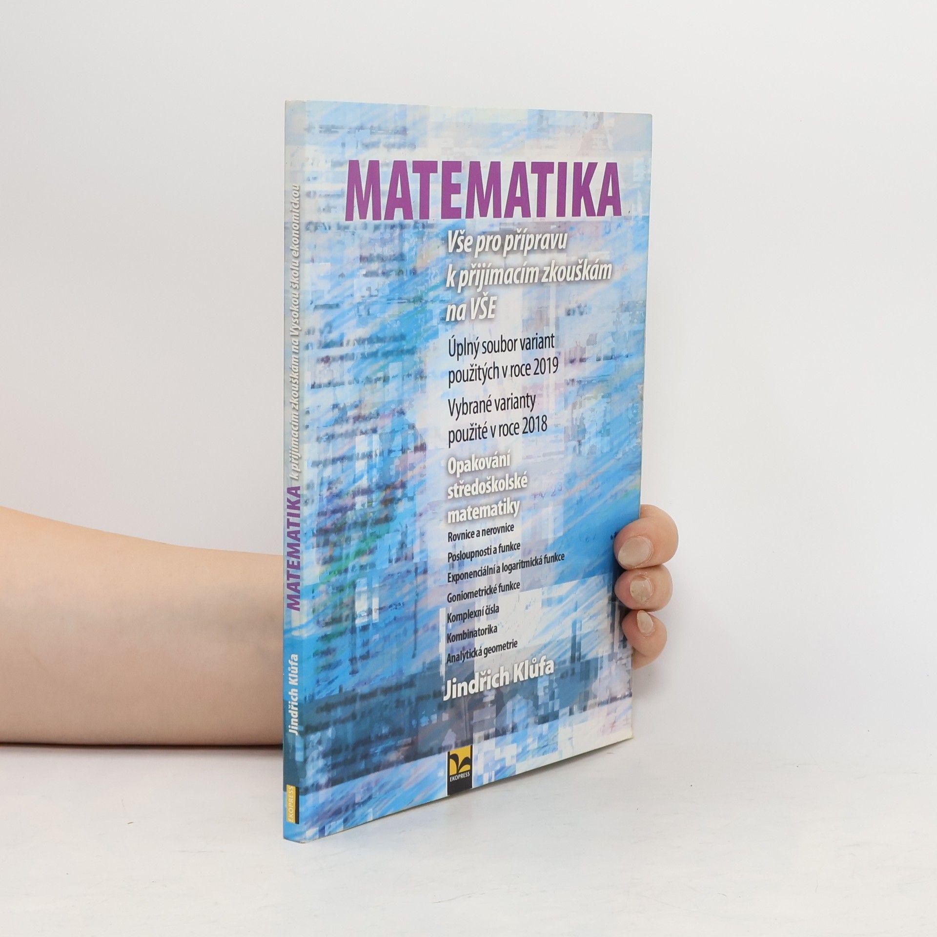 Jindřich Klůfa Matematika: Vše pro přípravu k přijímacím zkouškám na VŠE
