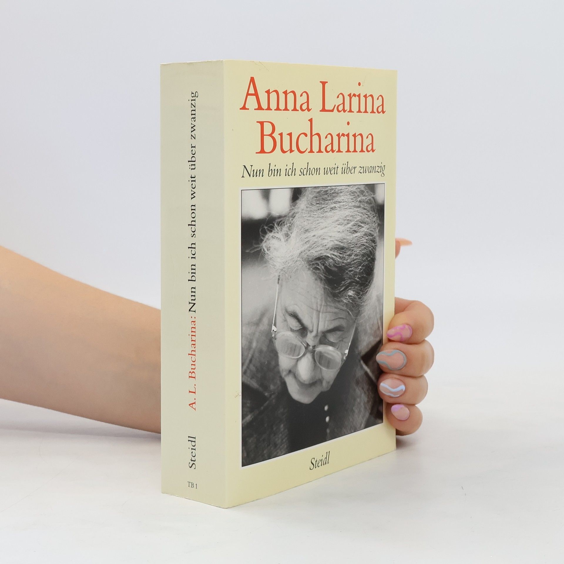 Anna M. Larina Bucharina Nun bin ich schon weit über zwanzig