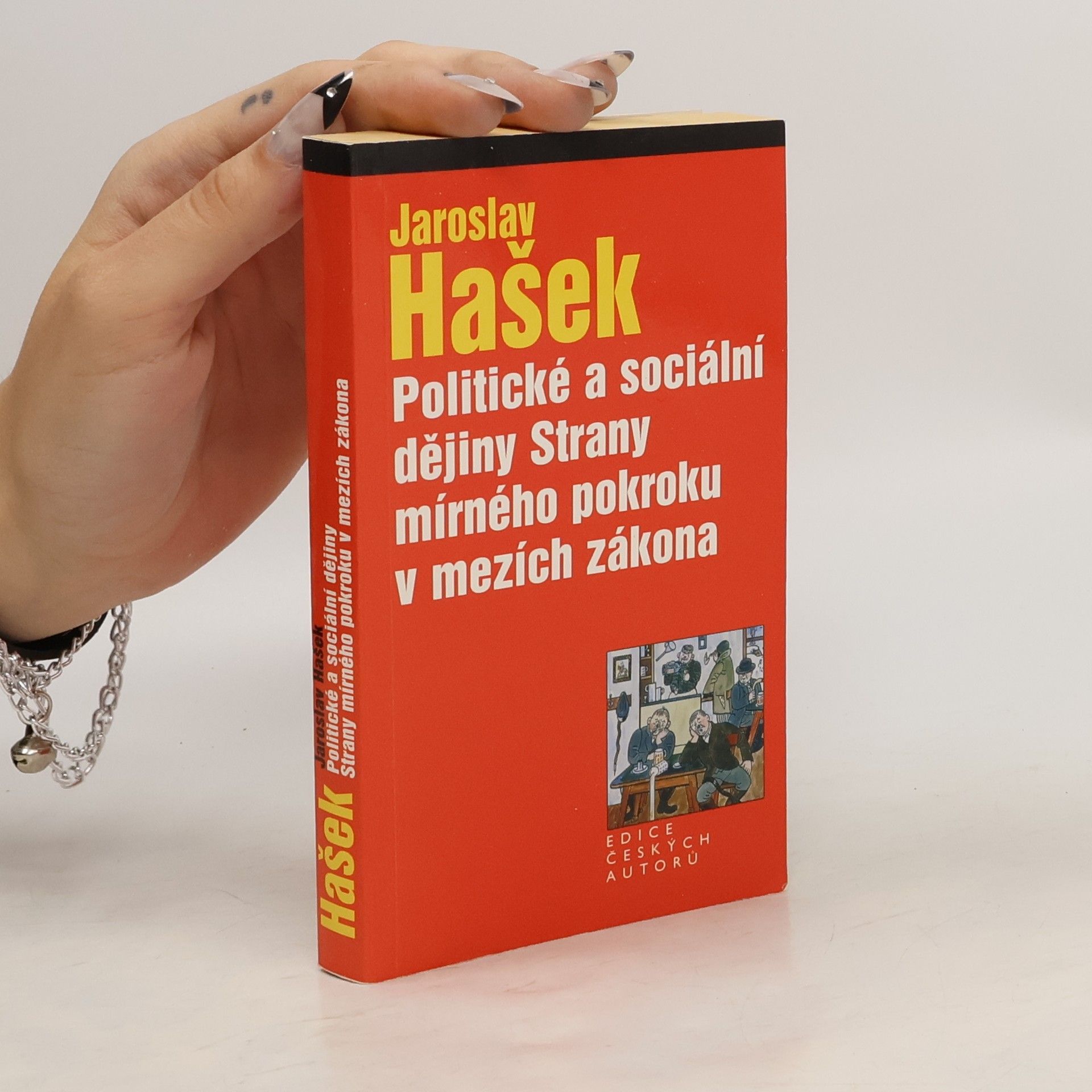 Jaroslav Hašek Politické a sociální dějiny Strany mírného pokroku v mezích zákona