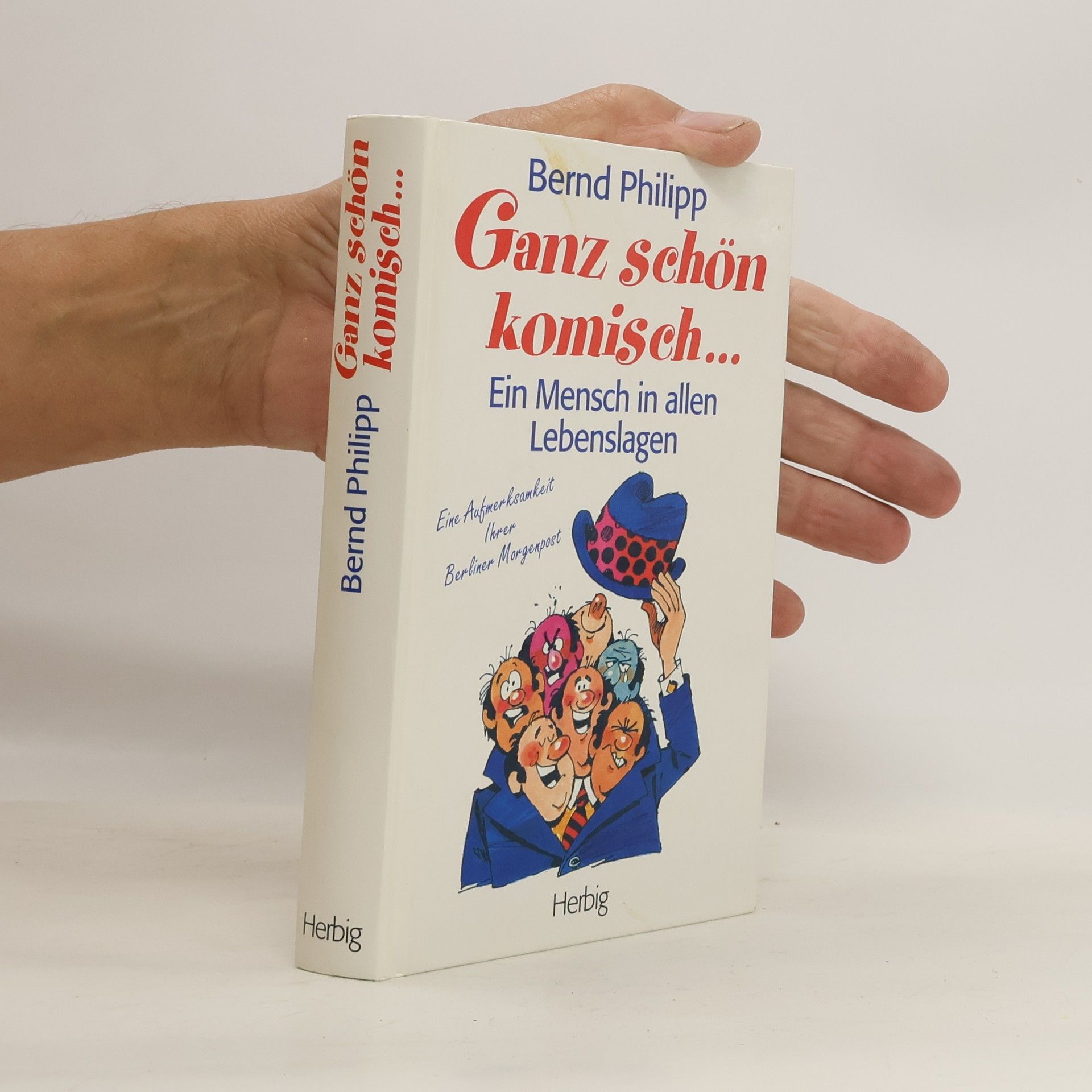 Bernd Philipp Ganz schön komisch... Ein Mensch in allen Lebenslagen