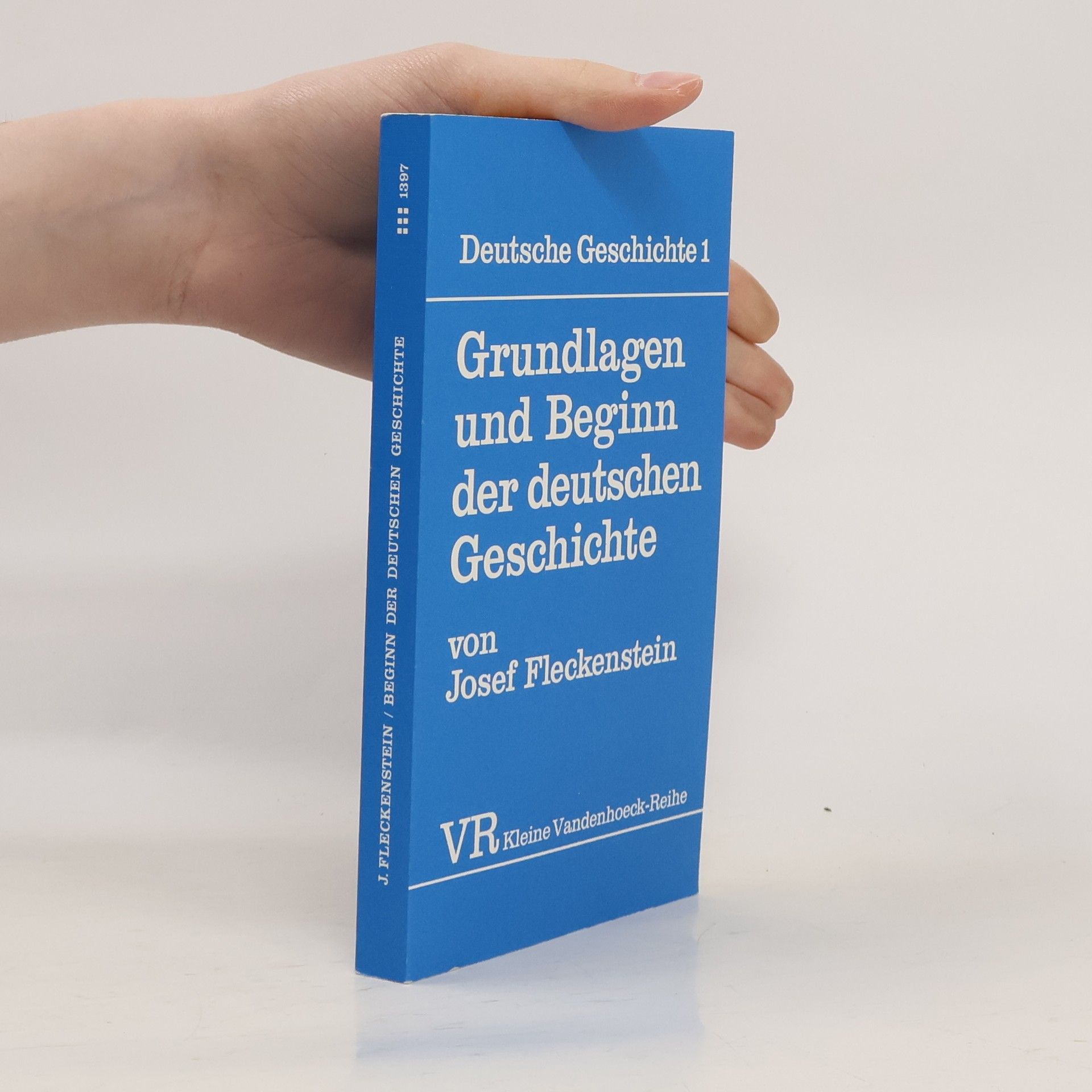 Josef Fleckenstein Grundlagen und Beginn der deutschen Geschichte