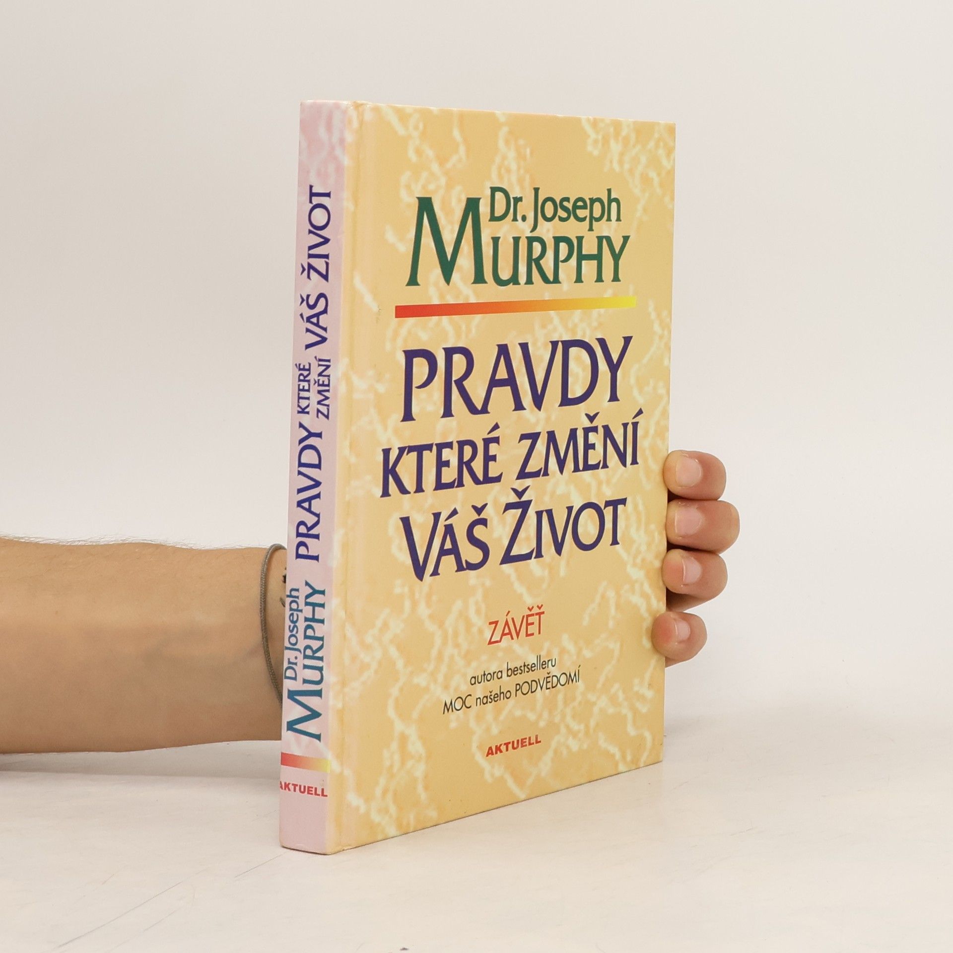 Joseph Murphy Pravdy, které změní váš život : závěť Dr. J. Murphyho