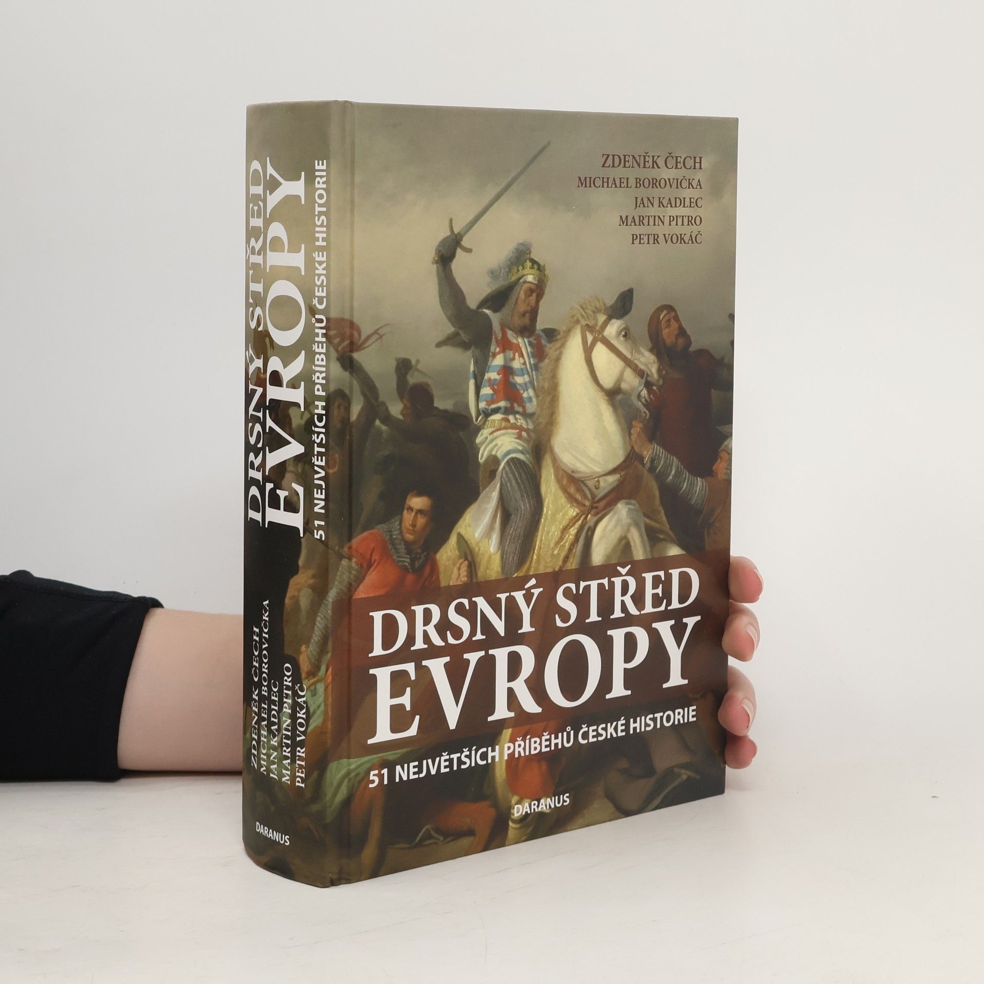 Zdeněk Čech Drsný střed Evropy. 51 největších příběhů české historie.