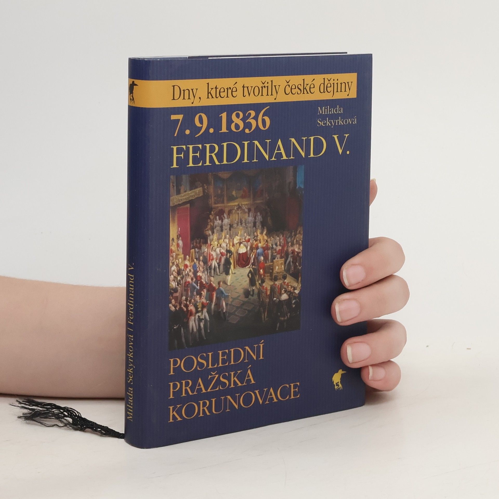 Milada Sekyrková 7.9.1836 - Ferdinand V. : poslední pražská korunovace