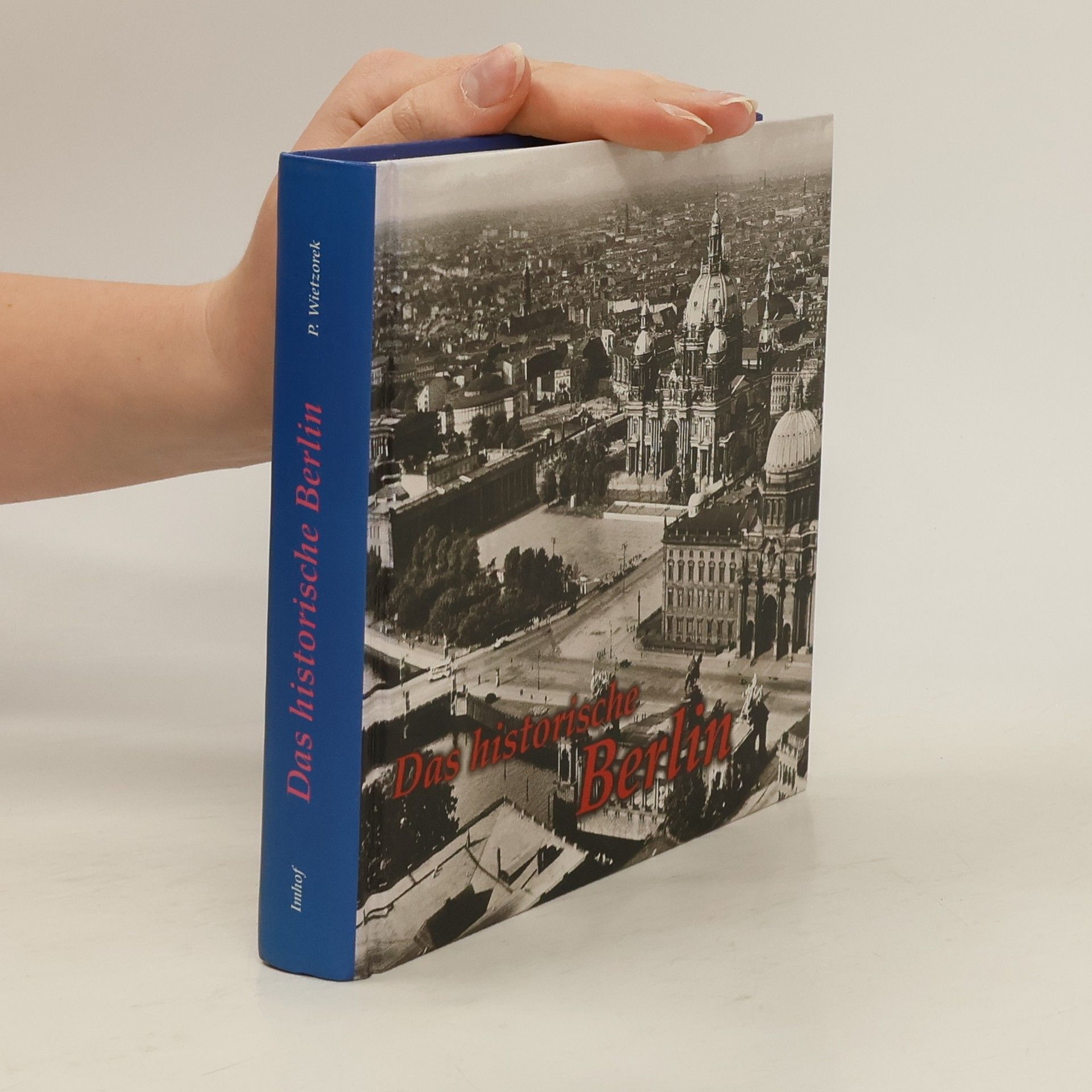Paul Wietzorek Das historische Berlin : Bilder erzählen