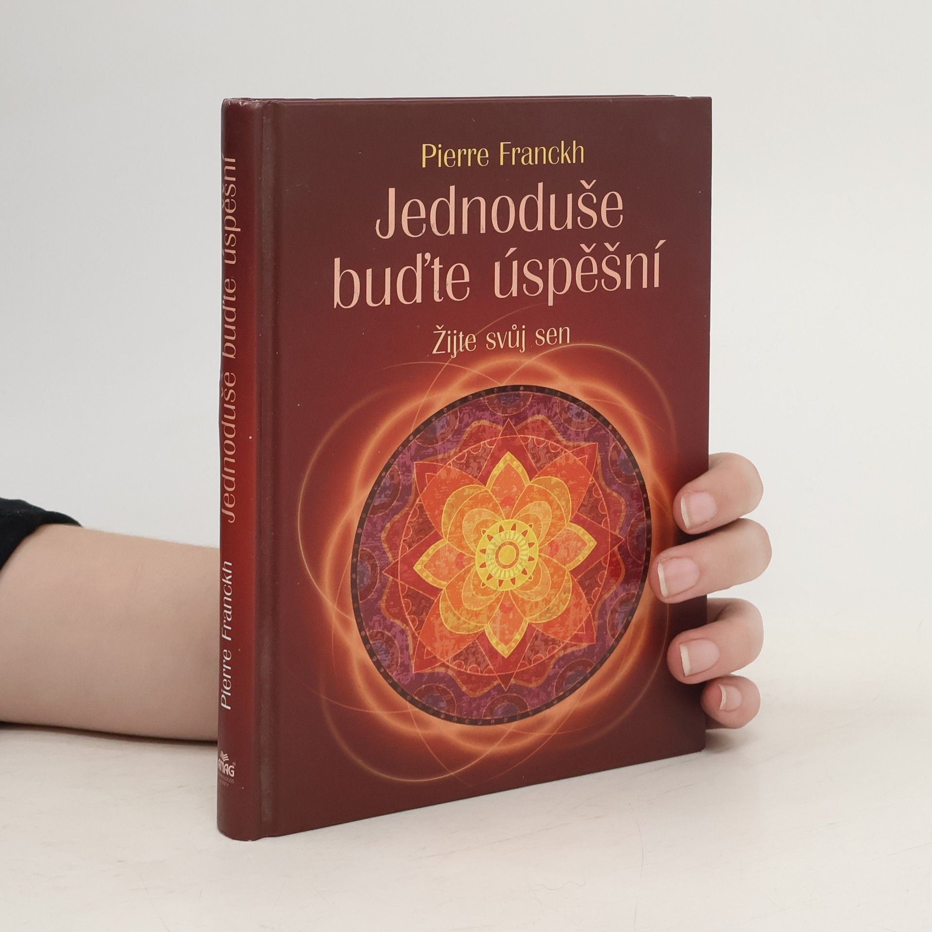 Pierre Franckh Jednoduše buďte úspěšní. Žijte svůj sen