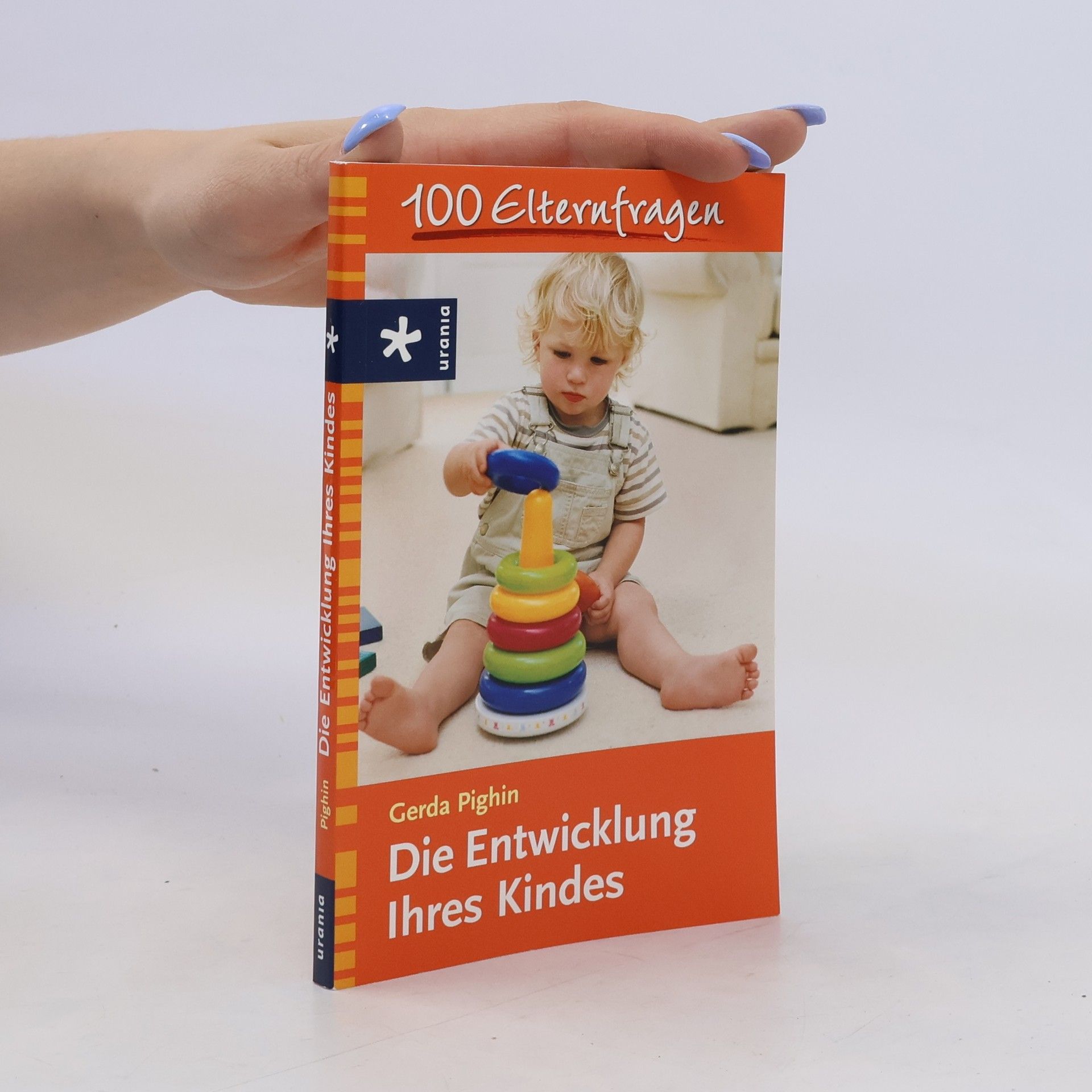 Gerda Pighin Die Entwicklung Ihres Kindes. 100 Elternfragen