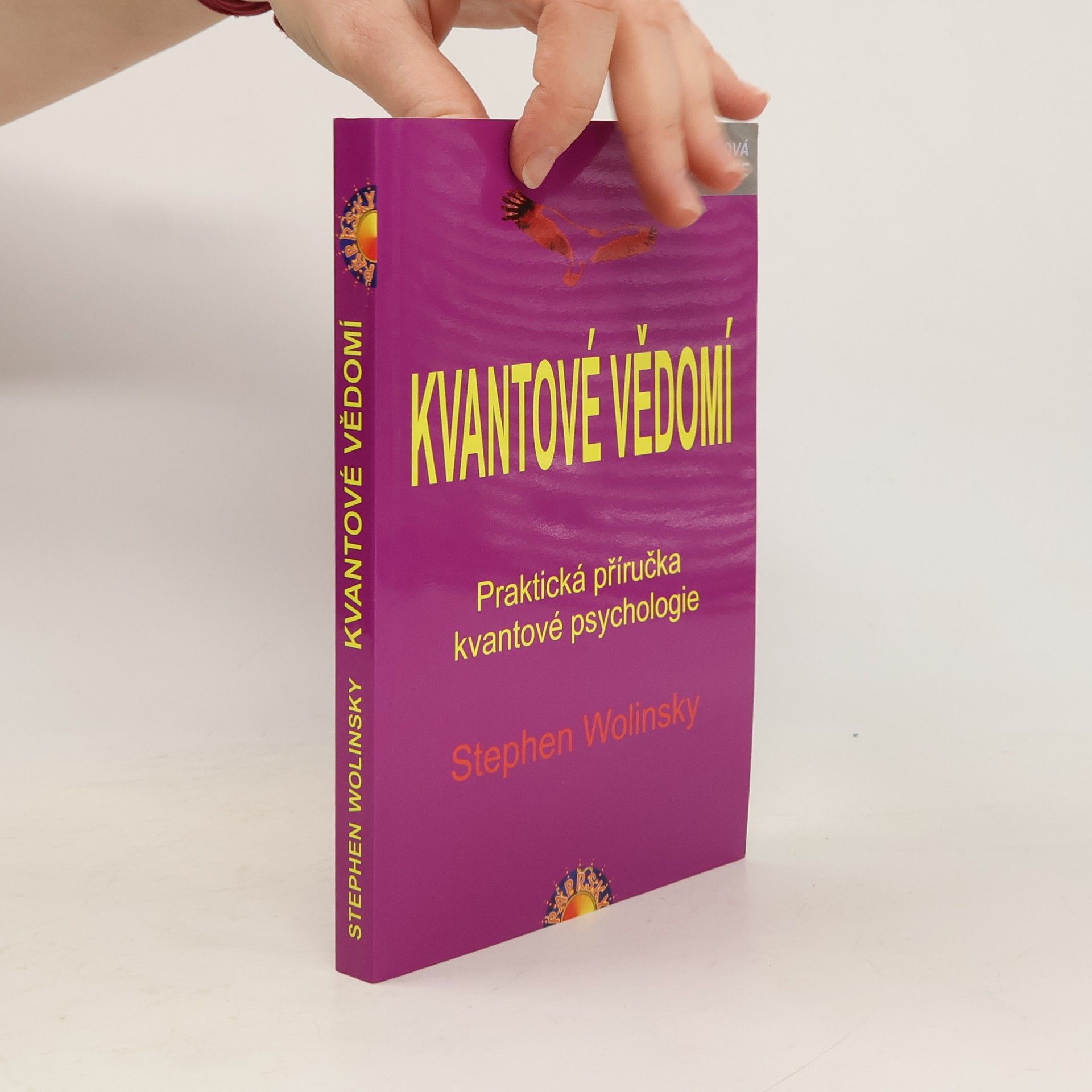 Stephen Wolinsky Kvantové vědomí : experimentální příručka kvantové psychologie
