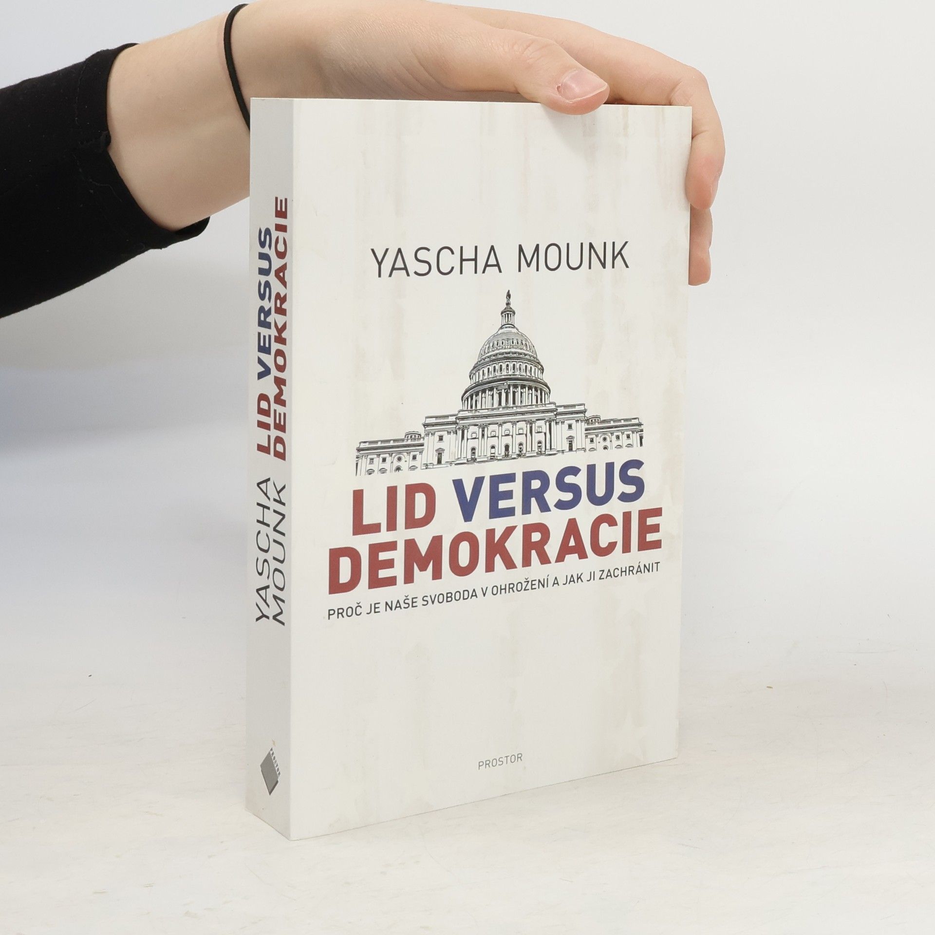 Yascha Mounk Lid versus demokracie: Proč je naše svoboda v ohrožení a jak ji zachránit