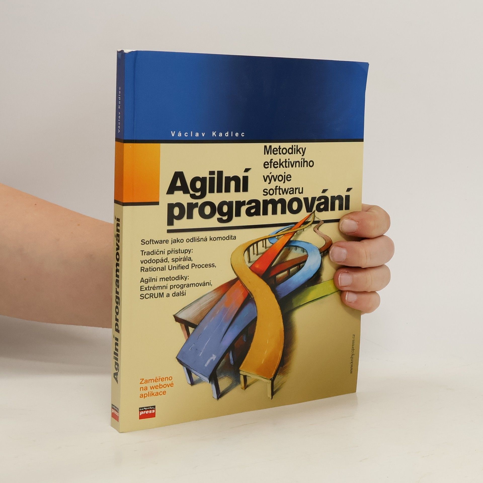 Václav Kadlec Agilní programování. Metodiky efektivního vývoje softwaru