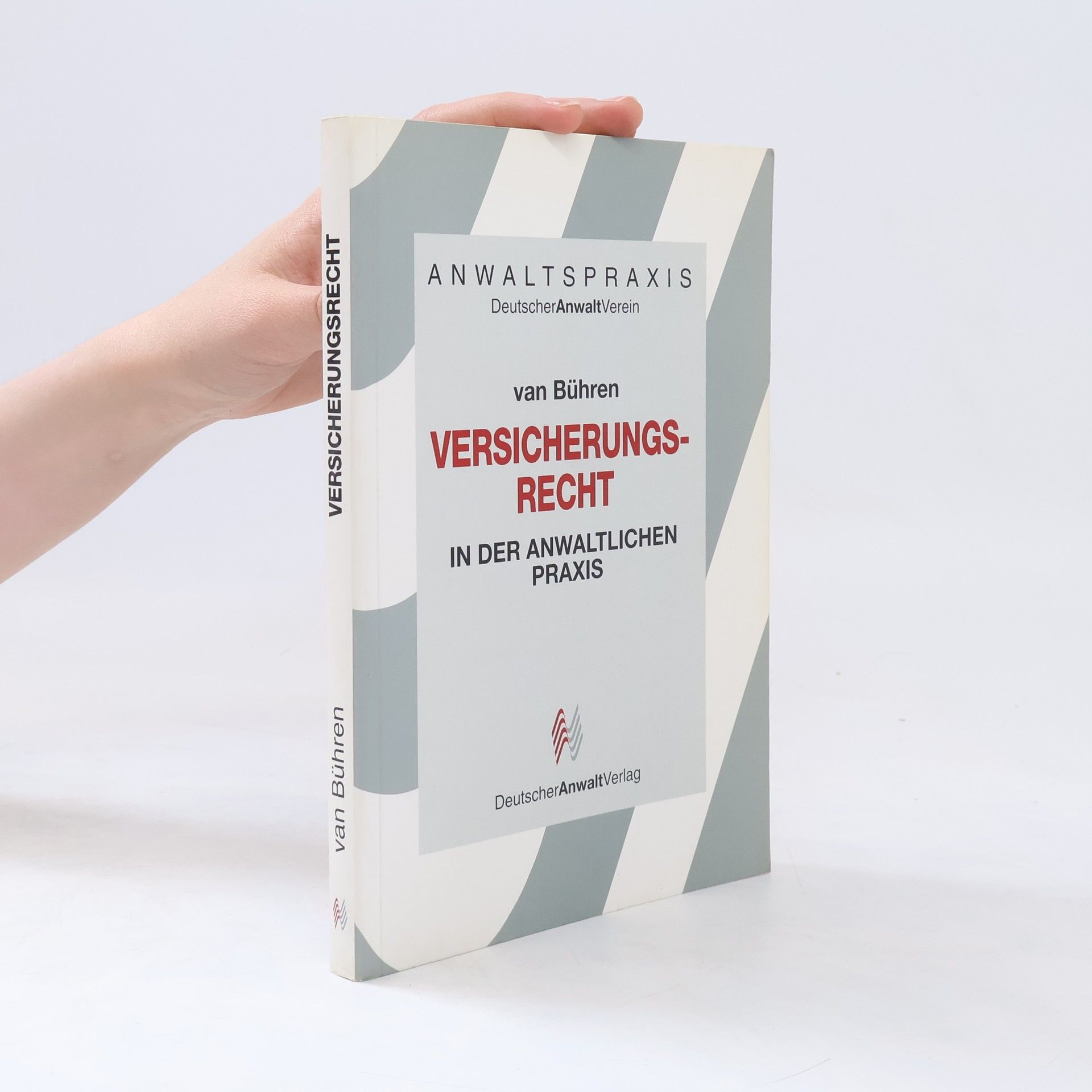 Hubert W. van Bühren Versicherungsrecht in der anwaltlichen Praxis