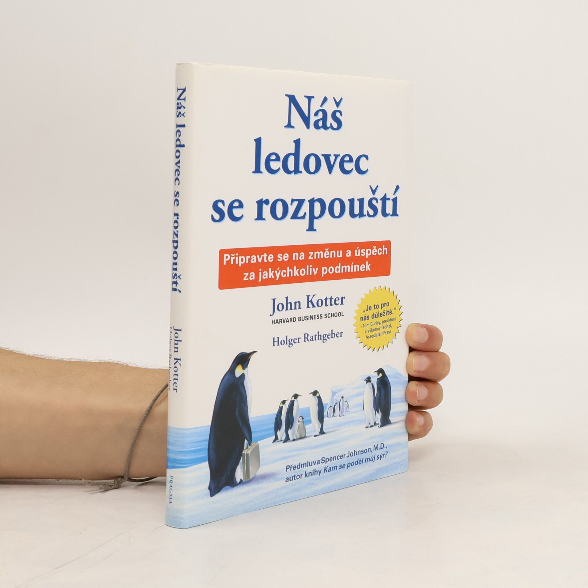 John P. Kotter Náš ledovec se rozpouští. Připravte se na změnu a úspěch za jakýchkoliv podmínek