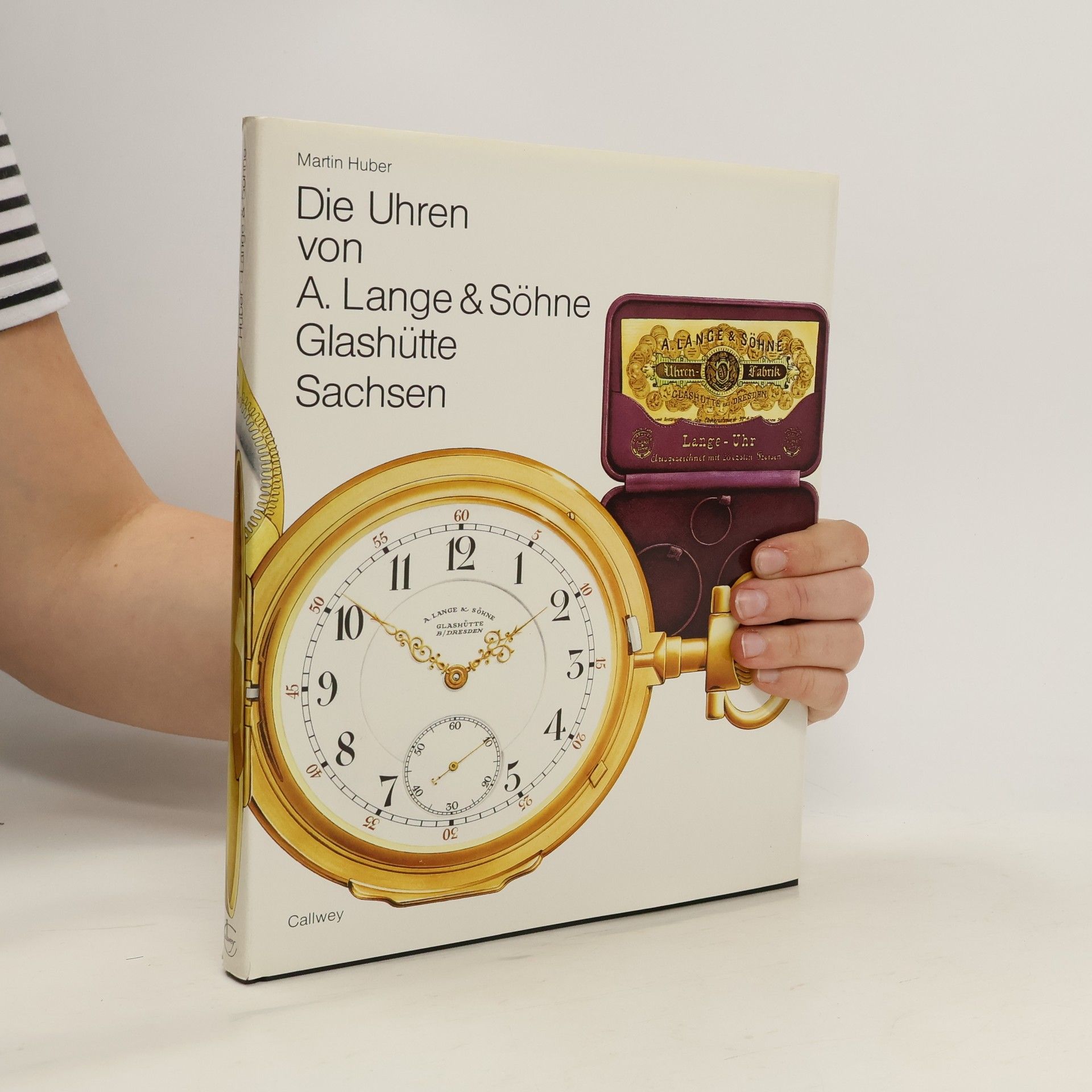 Martin Huber Die Uhren von A. Lange & [und] Söhne, Glashütte, Sachsen