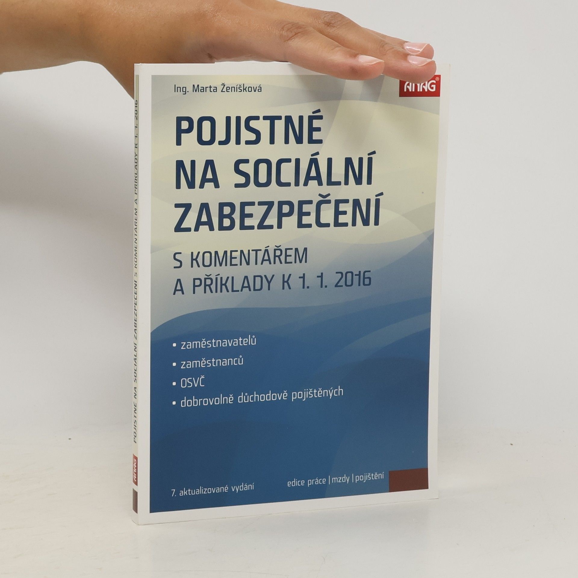 Marta Ženíšková Pojistné na sociální zabezpečení s komentářem a příklady k 1. 1. 2016