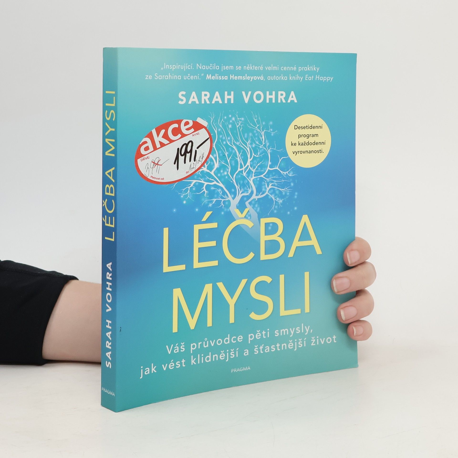 Sarah Vohra Léčba mysli : Váš průvodce pěti smysly, jak vést klidnější a šťastnější život