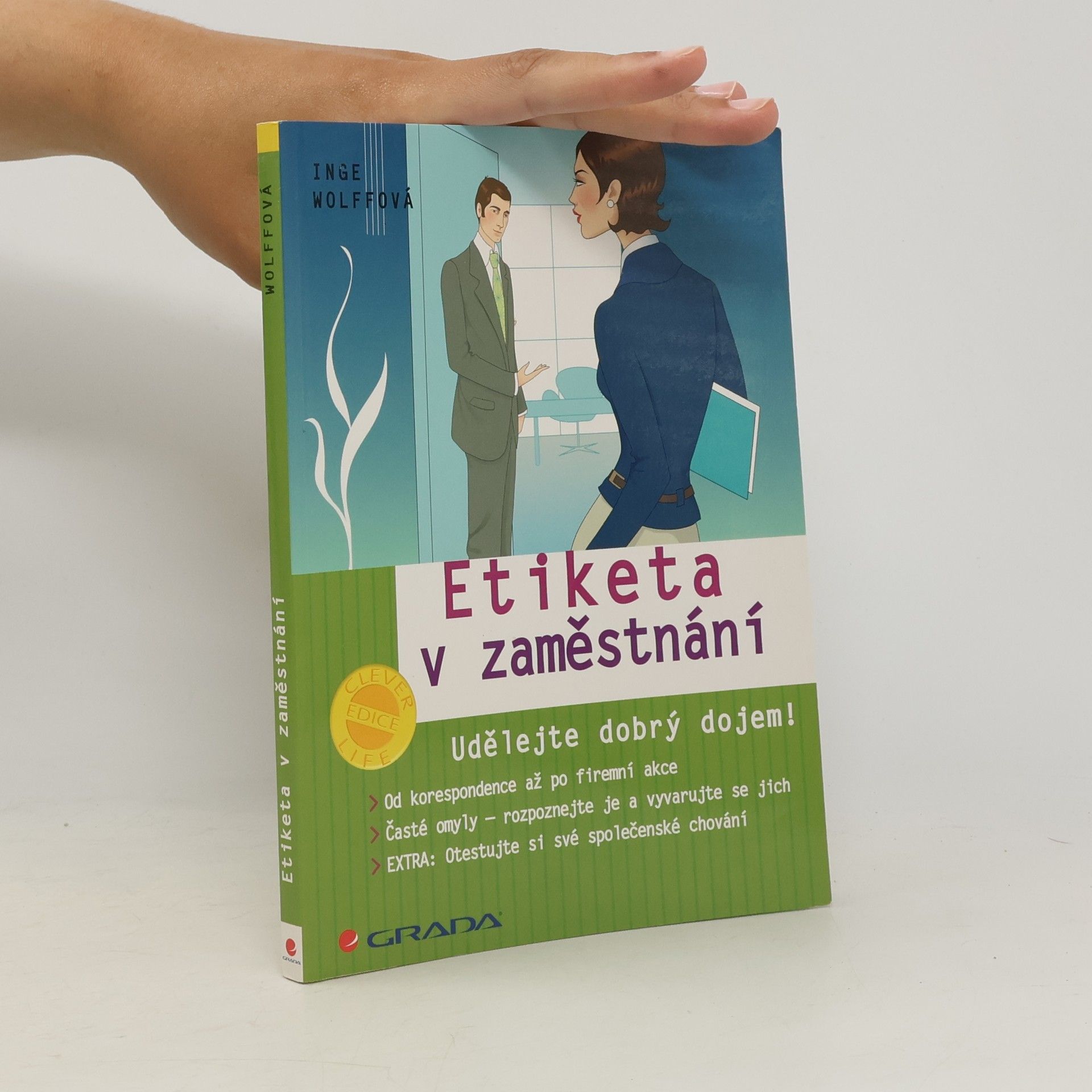 Inge Wolff Etiketa v zaměstnání : udělejte dobrý dojem!