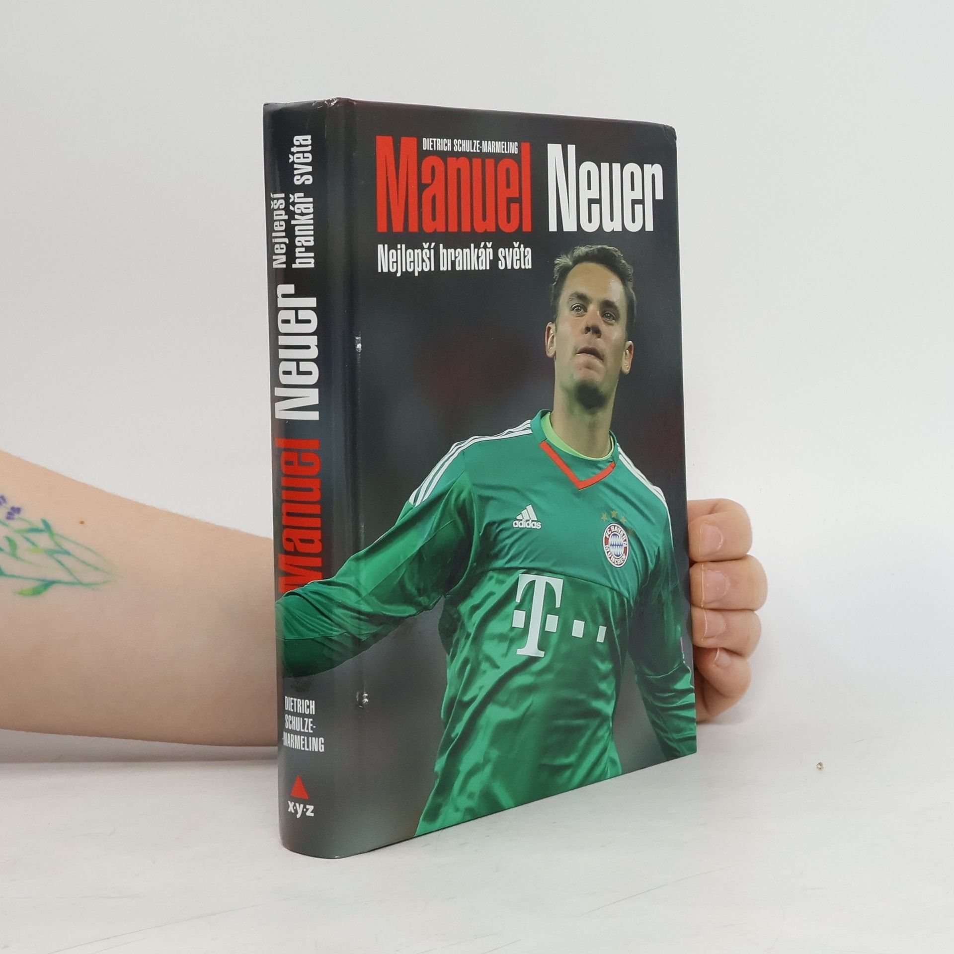 Dietrich Schulze-Marmeling Manuel Neuer: Nejlepší brankář světa