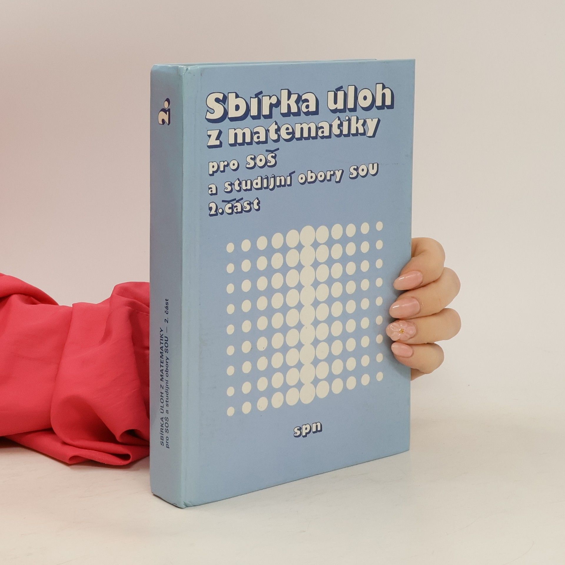 kolektiv Sbírka úloh z matematiky pro SOŠ a studijní obory SOU 2. část