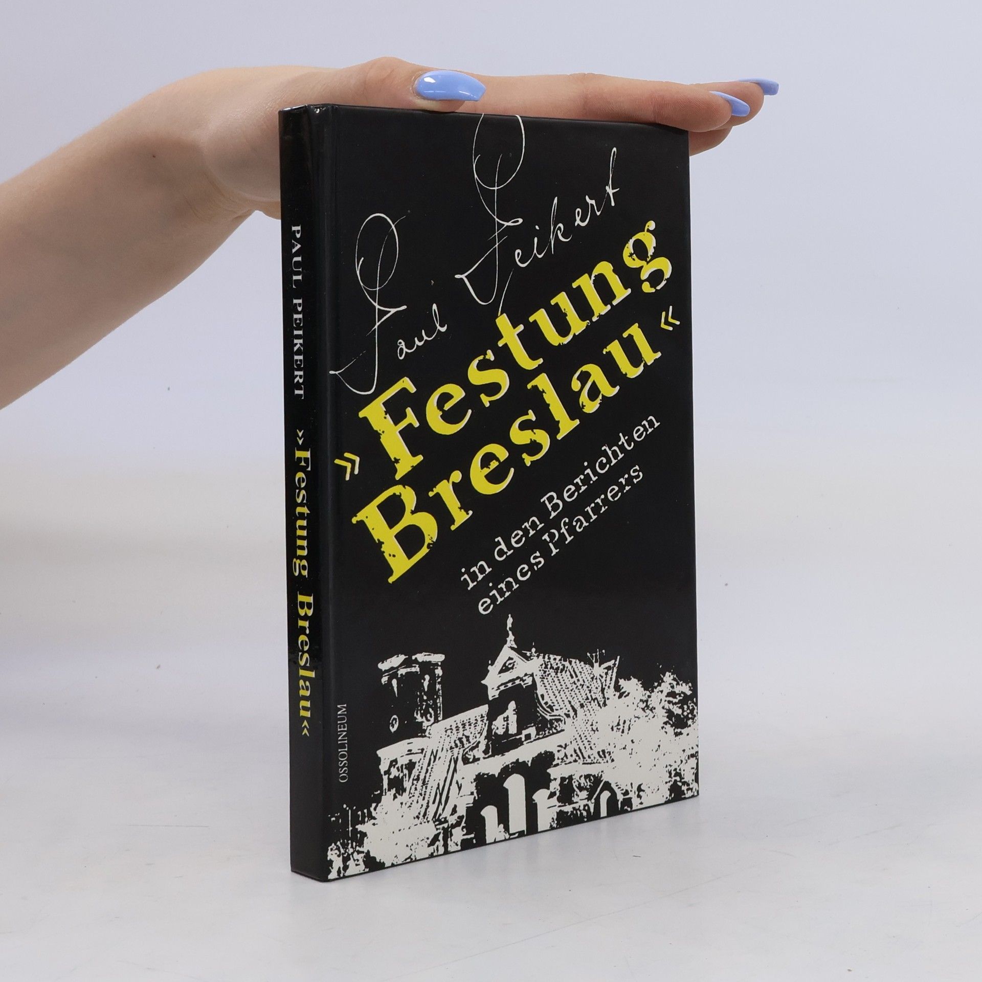 Paul Peikert "Festung Breslau" in den Berichten eines Pfarrers