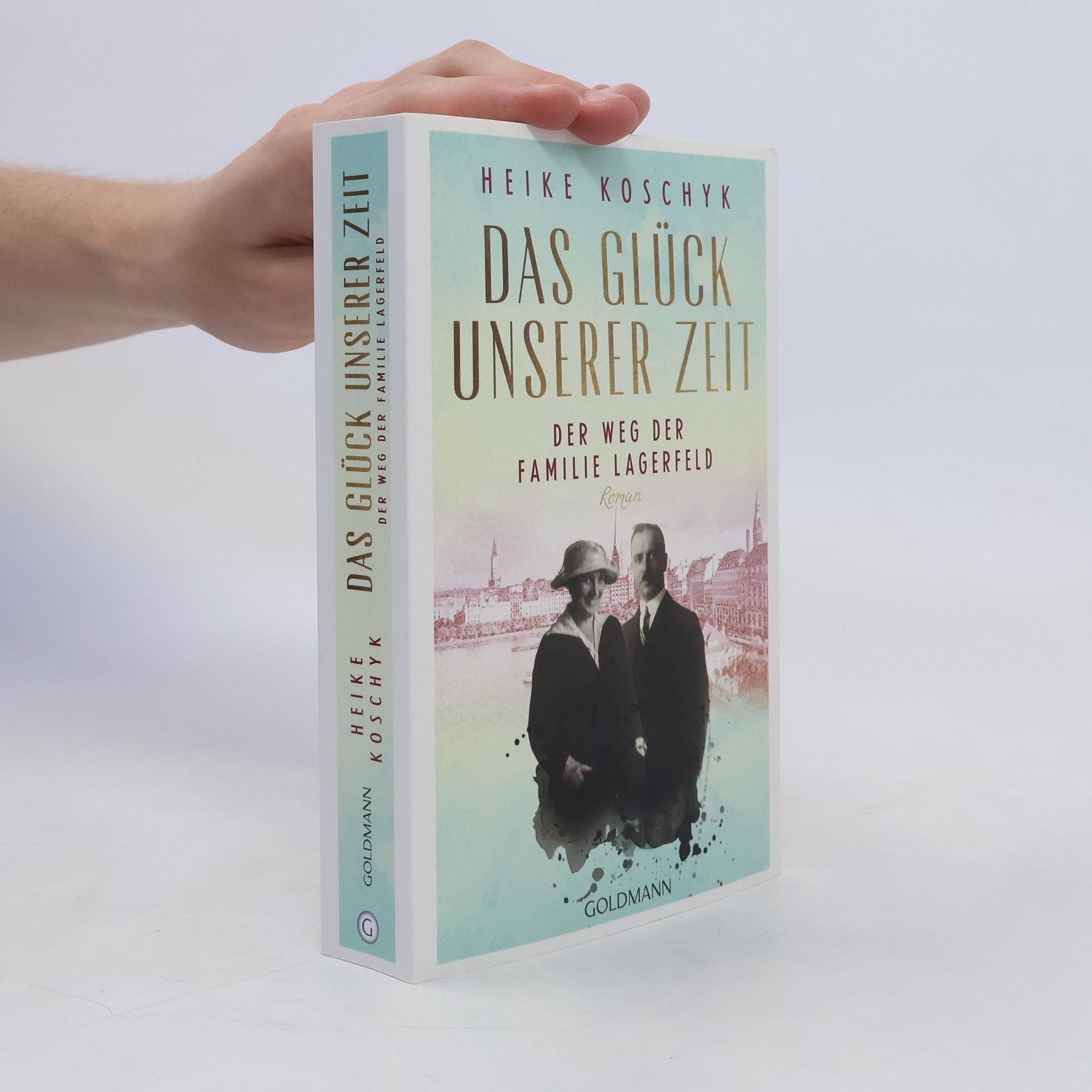 Heike Koschyk Das Glück unserer Zeit. Der Weg der Familie Lagerfeld