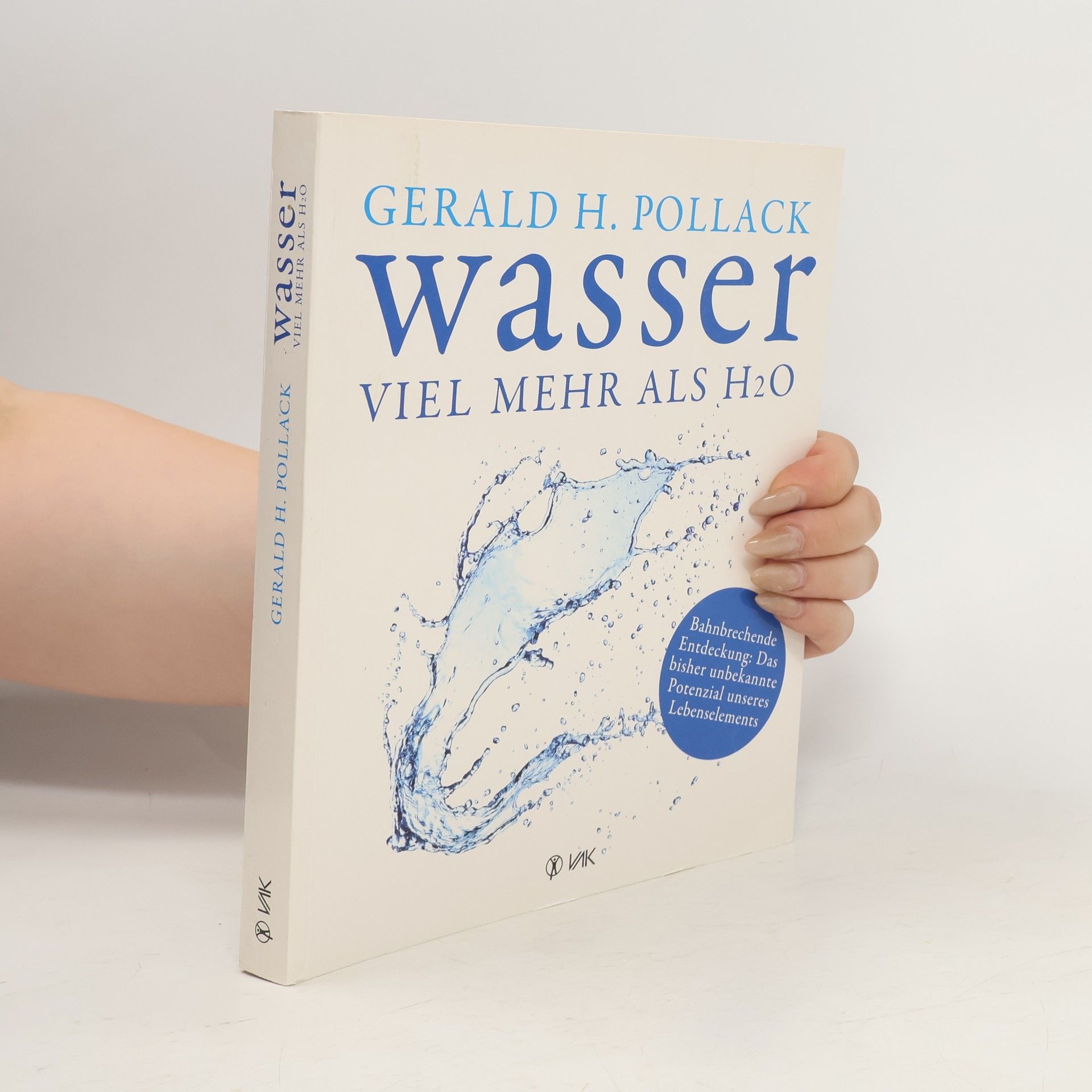 Gerald H Pollack Wasser - viel mehr als H2O