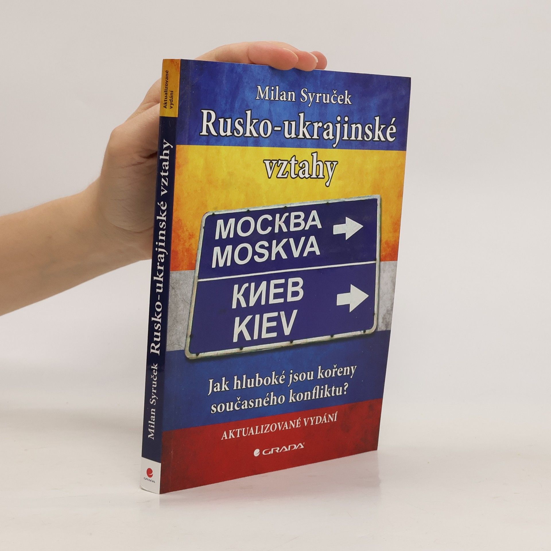 Milan Syruček Rusko-ukrajinské vztahy - Jak hluboké jsou kořeny současného konfliktu?