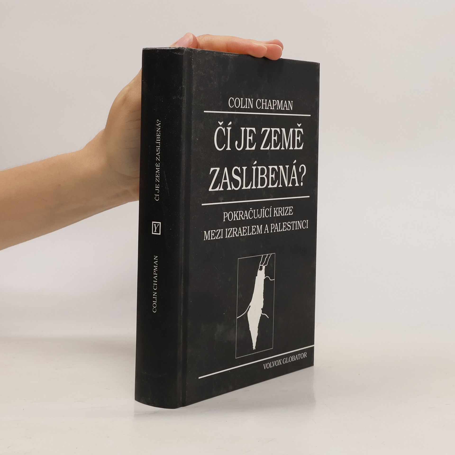 Colin Chapman Čí je země zaslíbená? : pokračující krize mezi Izraelem a Palestinci