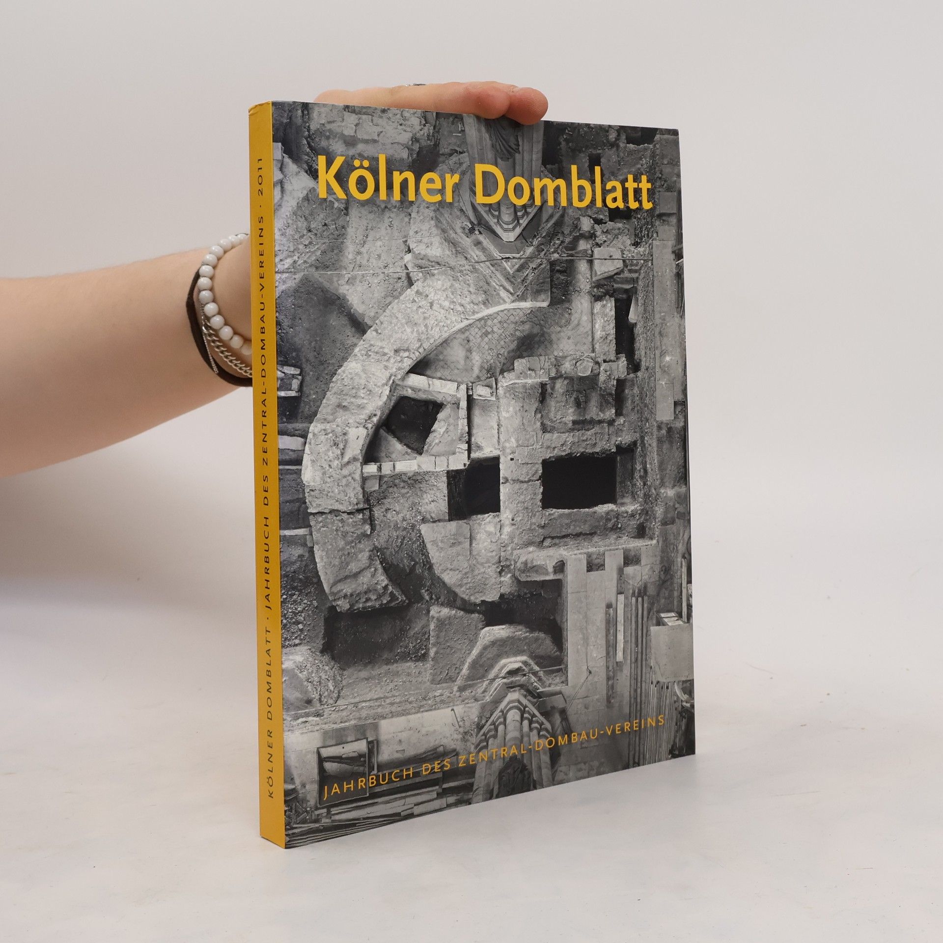 Kölner Domblatt Jahrbuch des Zentral - Dombau - Vereins 2011