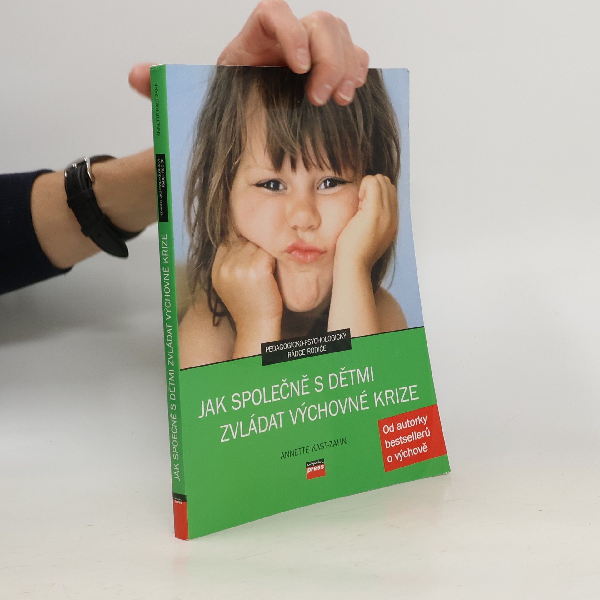 Annette Kast-Zahn Jak společně s dětmi zvládat výchovné krize