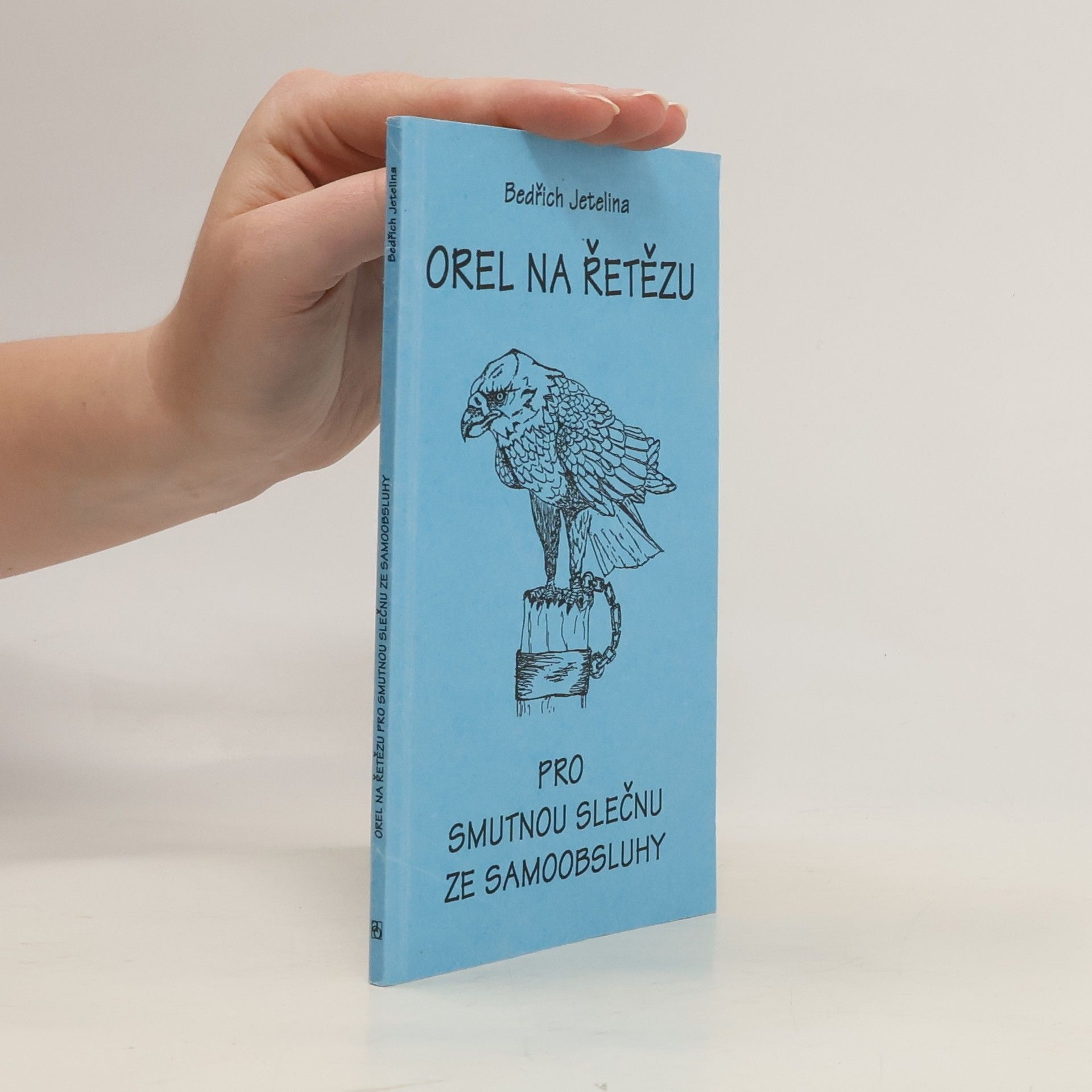 Bedřich Jetelina Orel na řetězu pro smutnou slečnu ze samoobsluhy
