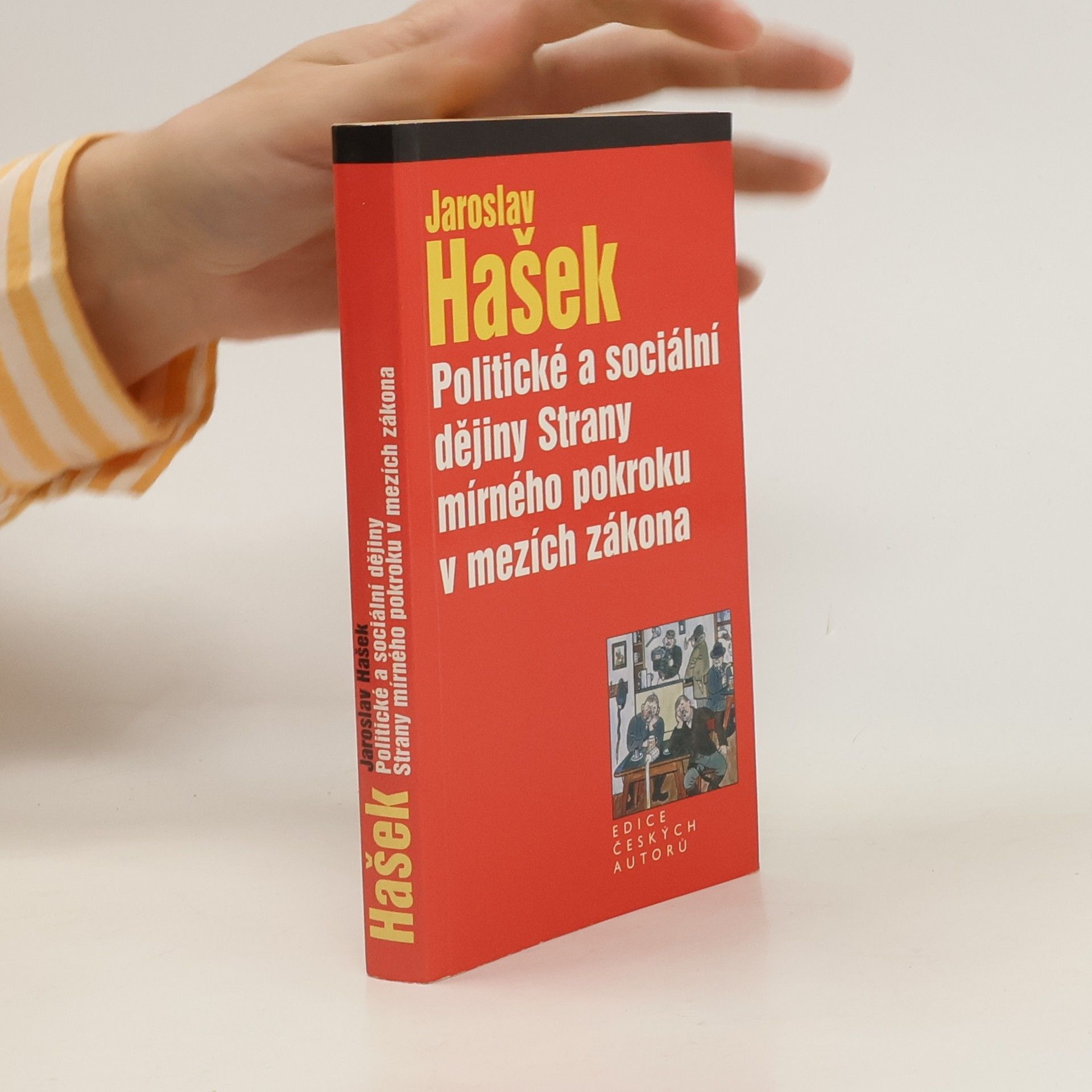 Jaroslav Hašek Politické a sociální dějiny Strany mírného pokroku v mezích zákona