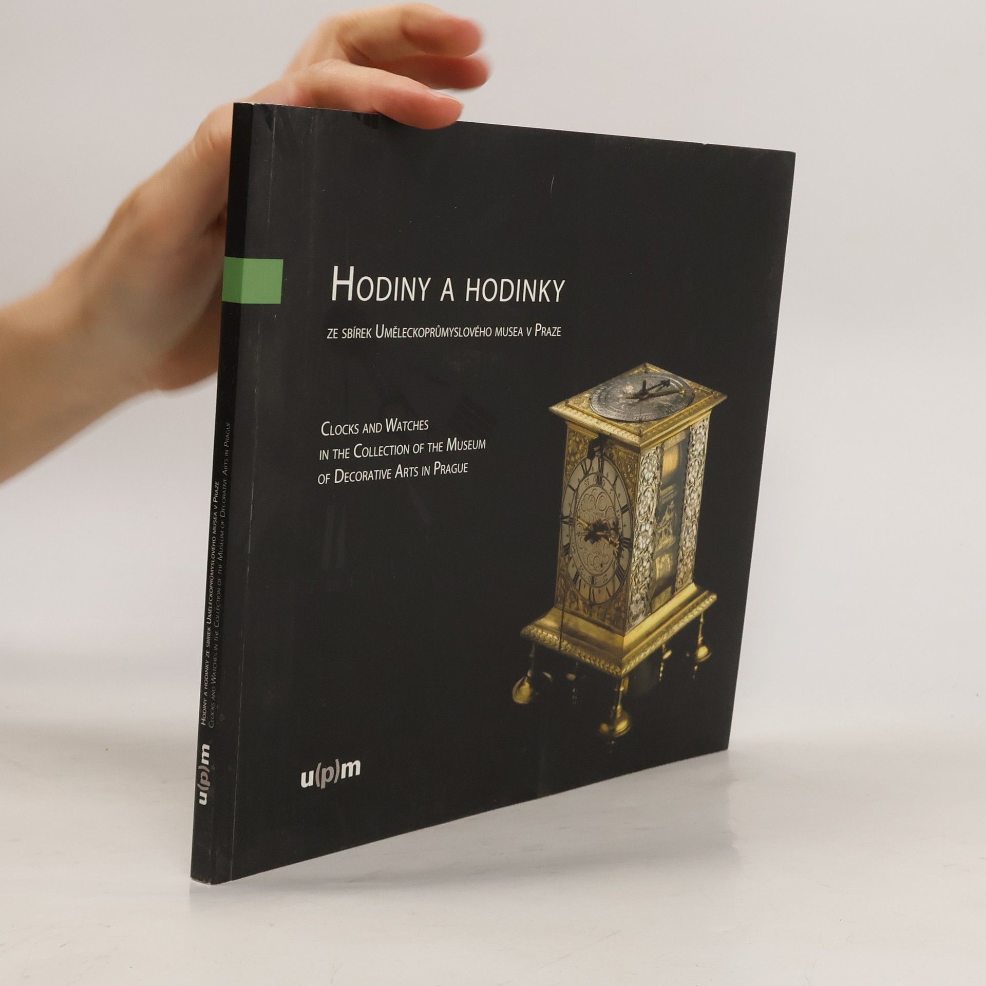 Autorenkollektiv Hodiny a hodinky ze sbírek Uměleckoprůmyslového musea v Praze