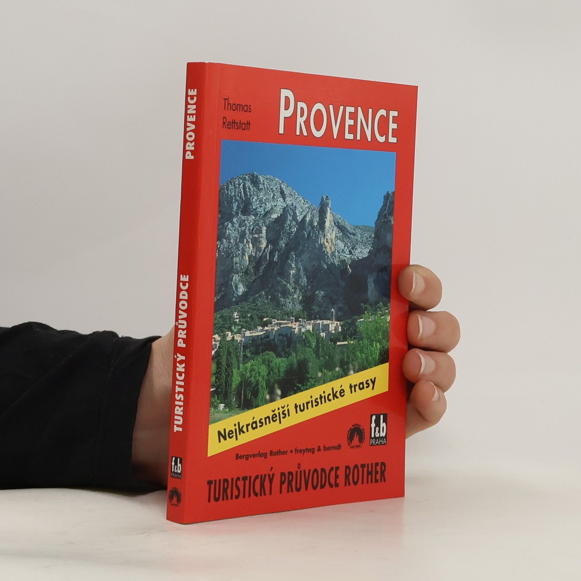 Thomas Rettstatt Provence : 50 vybraných túr údolími a vrchovinami od Ardèche až k soutěsce Verdonu, od Mont Ventoux až ke Calanques