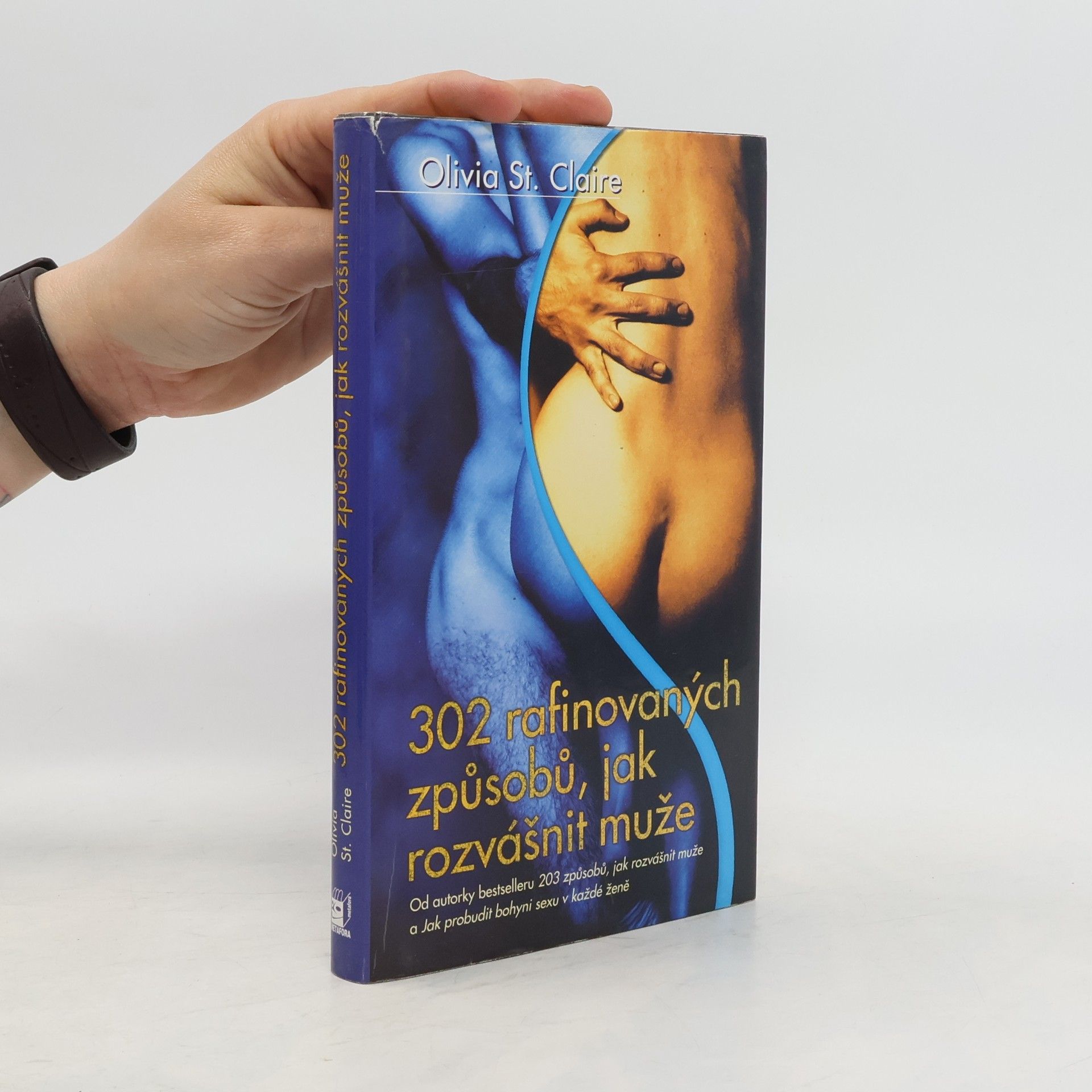 Olivia St Claire 302 rafinovaných způsobů, jak rozvášnit muže v posteli
