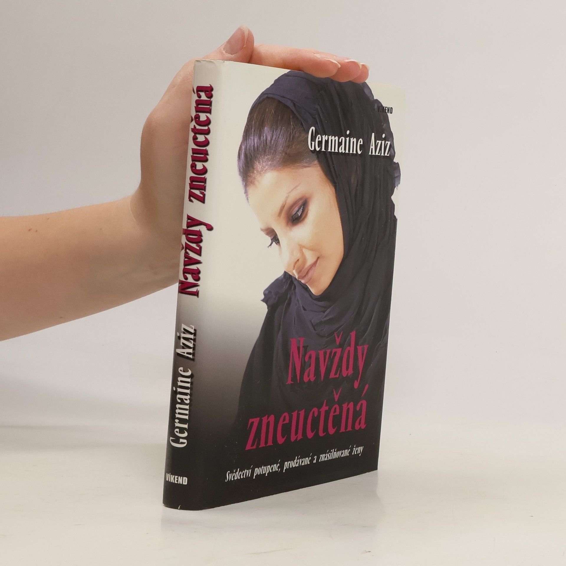 Germaine Aziz Navždy zneuctěná : svědectví potupené, prodávané a znásilňované ženy