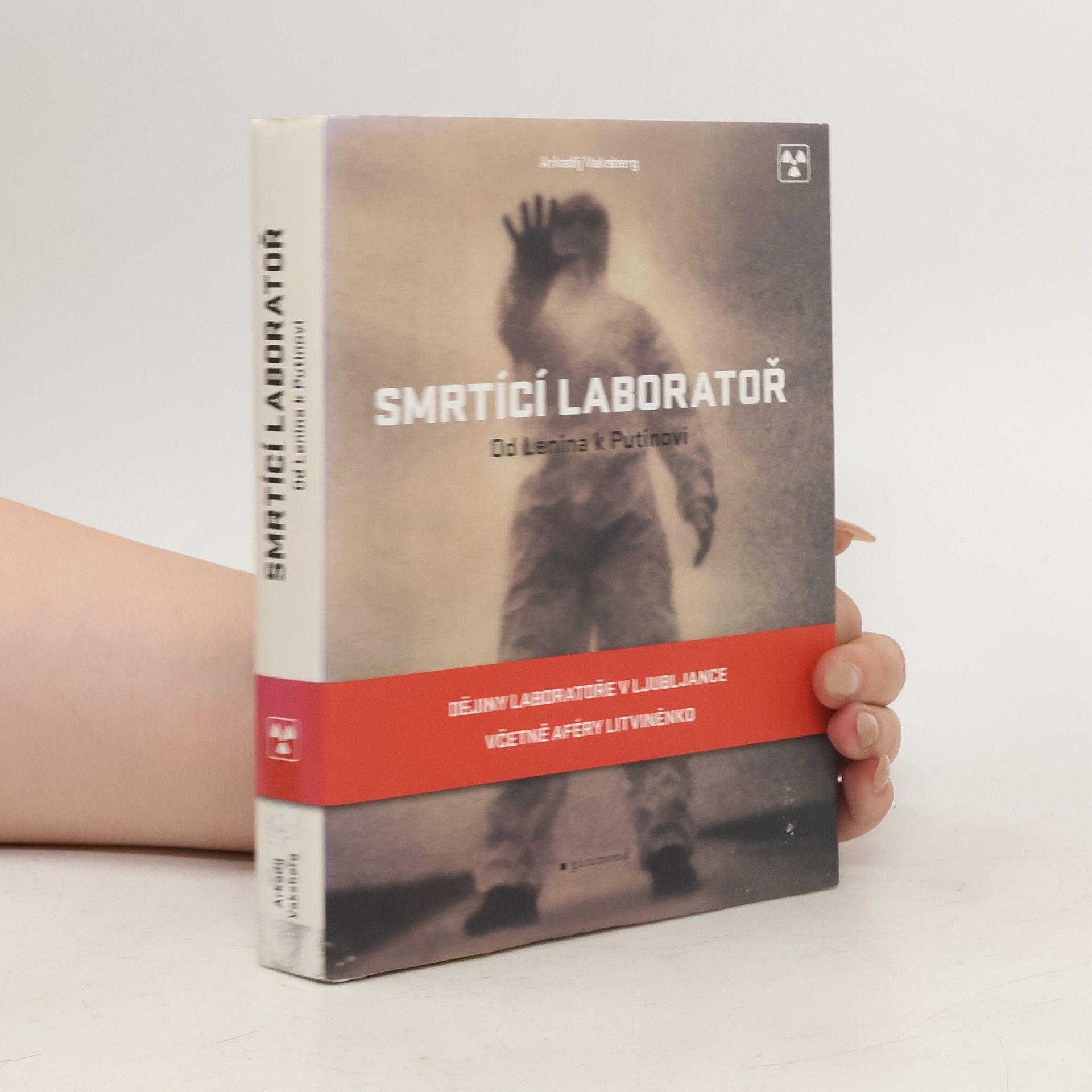 Arkadij Iosifovič Vaksberg Smrtící laboratoř : od Lenina k Putinovi