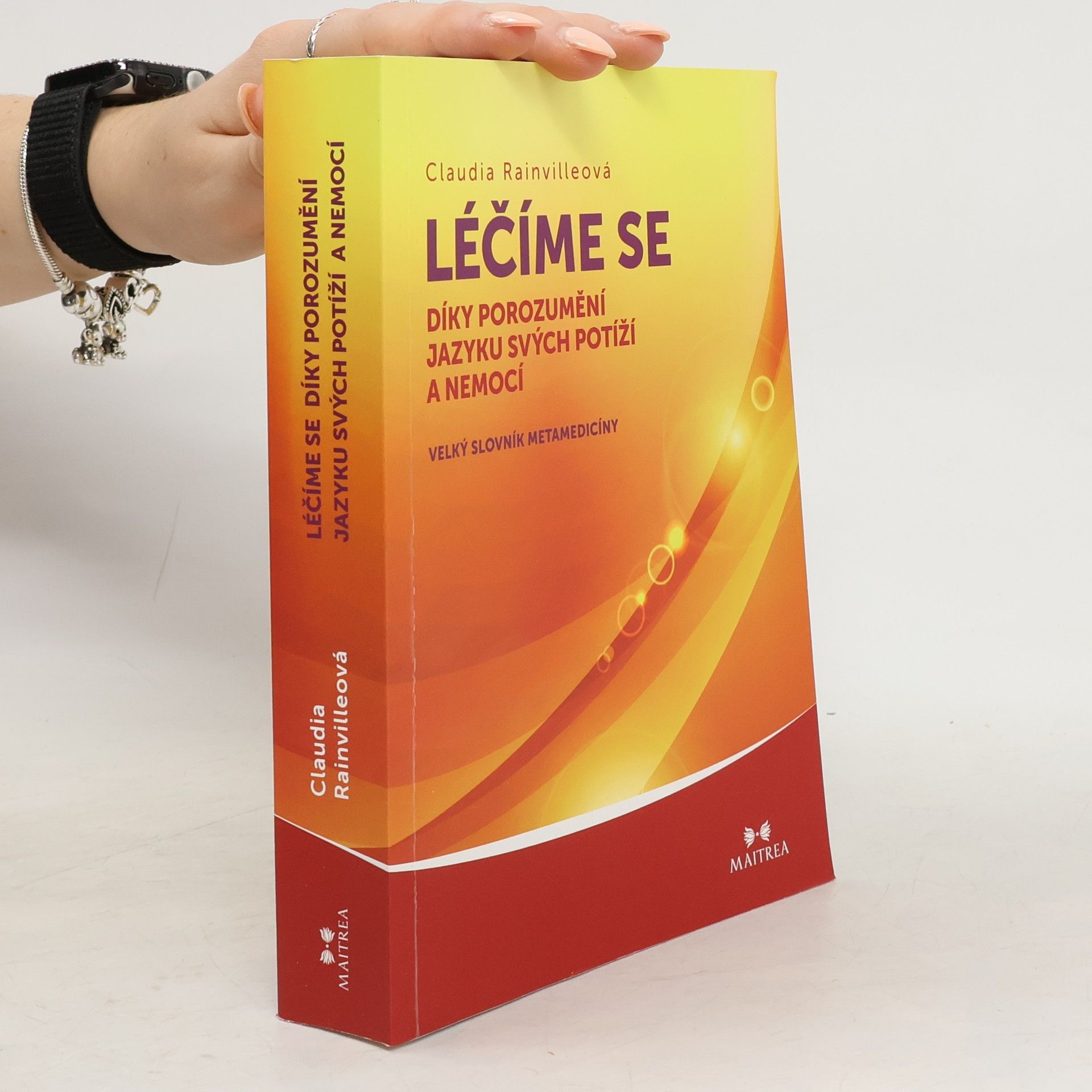 Claudia Rainville Léčíme se díky porozumění jazyku svých potíží a nemocí velký slovník metamedicíny