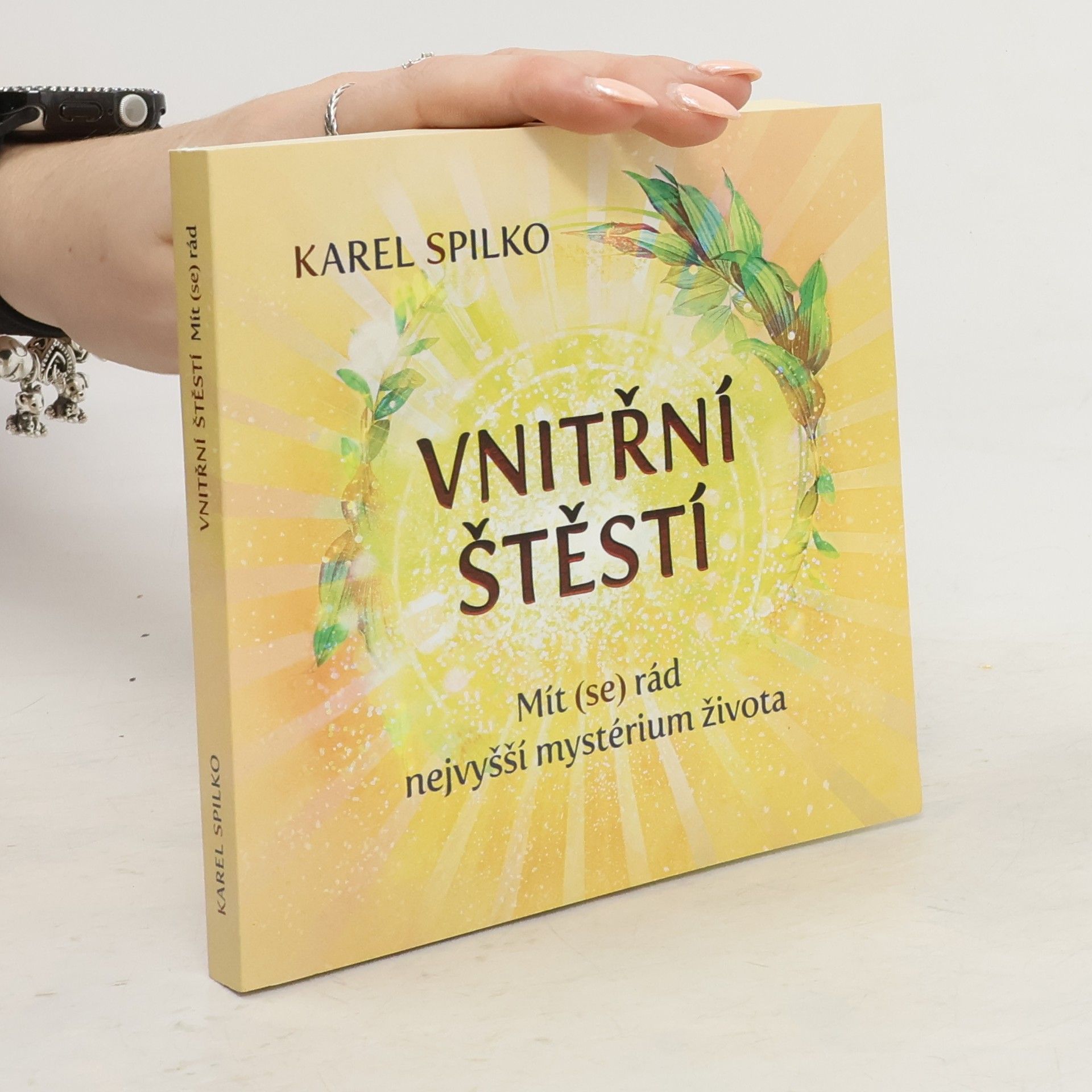 Karel Spilko Vnitřní štěstí : mít (se) rád - nejvyšší mystérium života