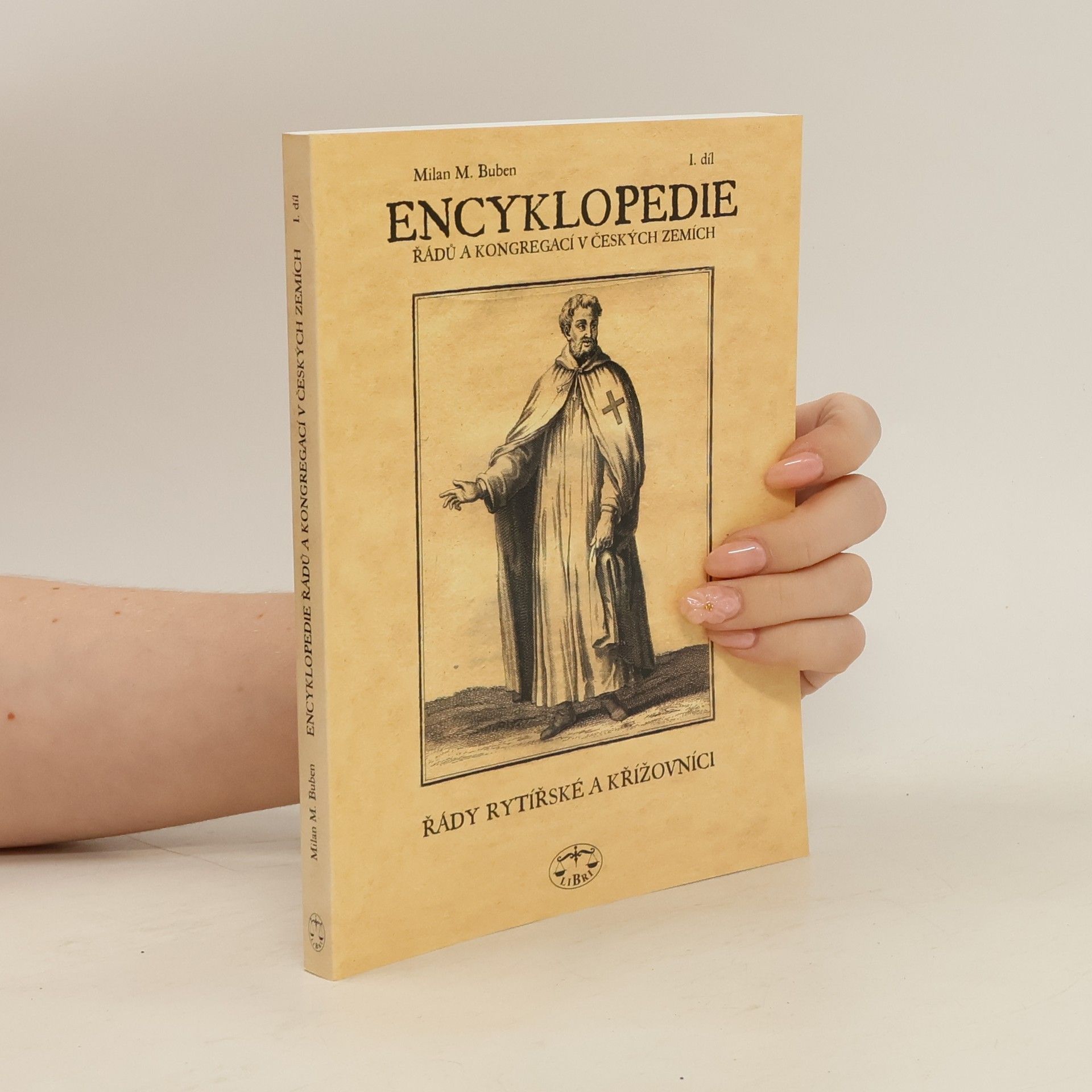 Milan Buben Encyklopedie řádů, kongregací a řeholních společností katolické církve v českých zemích. I. díl, Řády rytířské a křížovníci