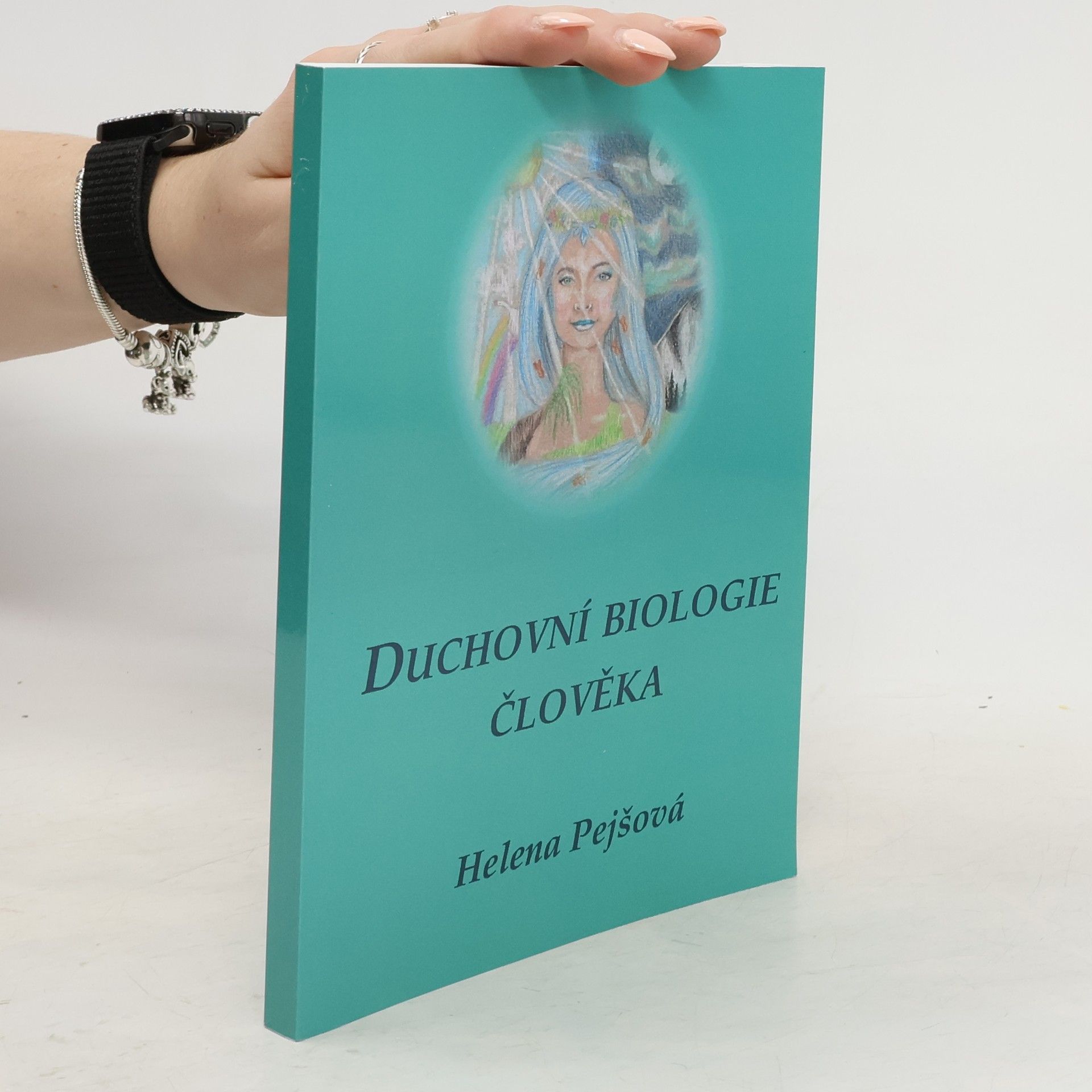 Helena Pejšová Duchovní biologie člověka