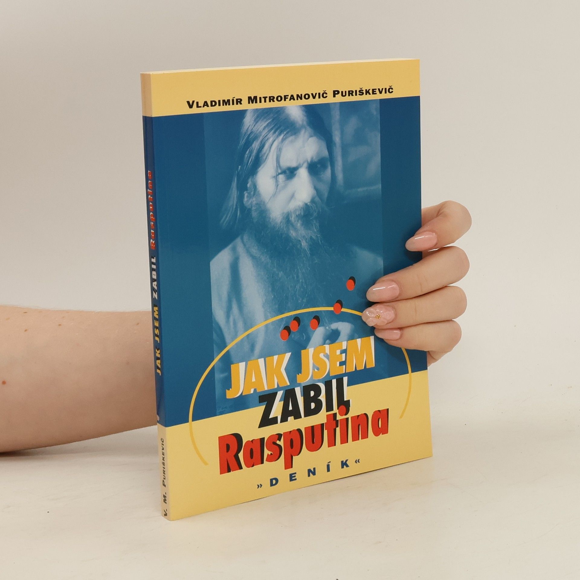 Vladimir Mitrofanovič Puriškevič Jak jsem zabil Rasputina