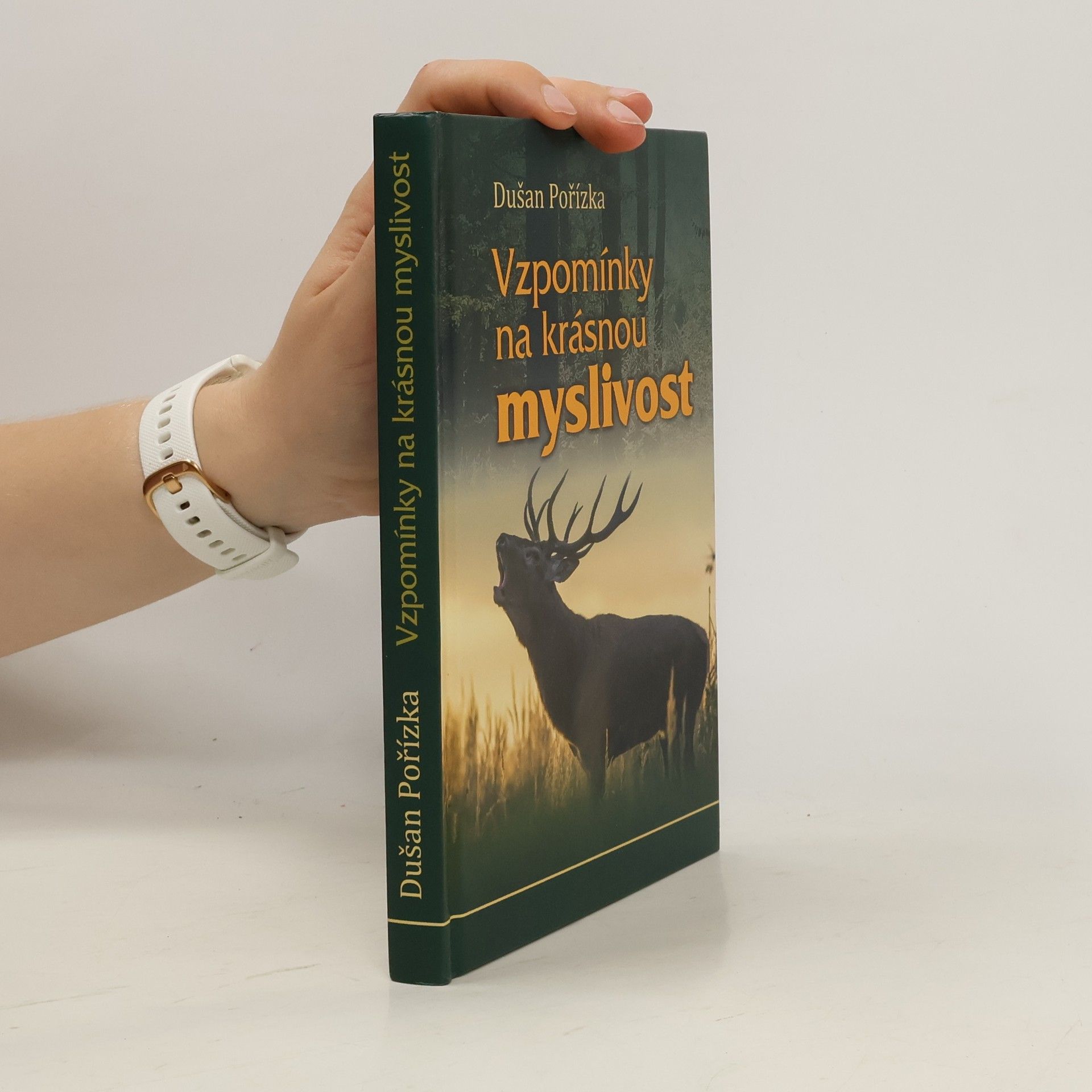 Dušan Pořízka Vzpomínky na krásnou myslivost