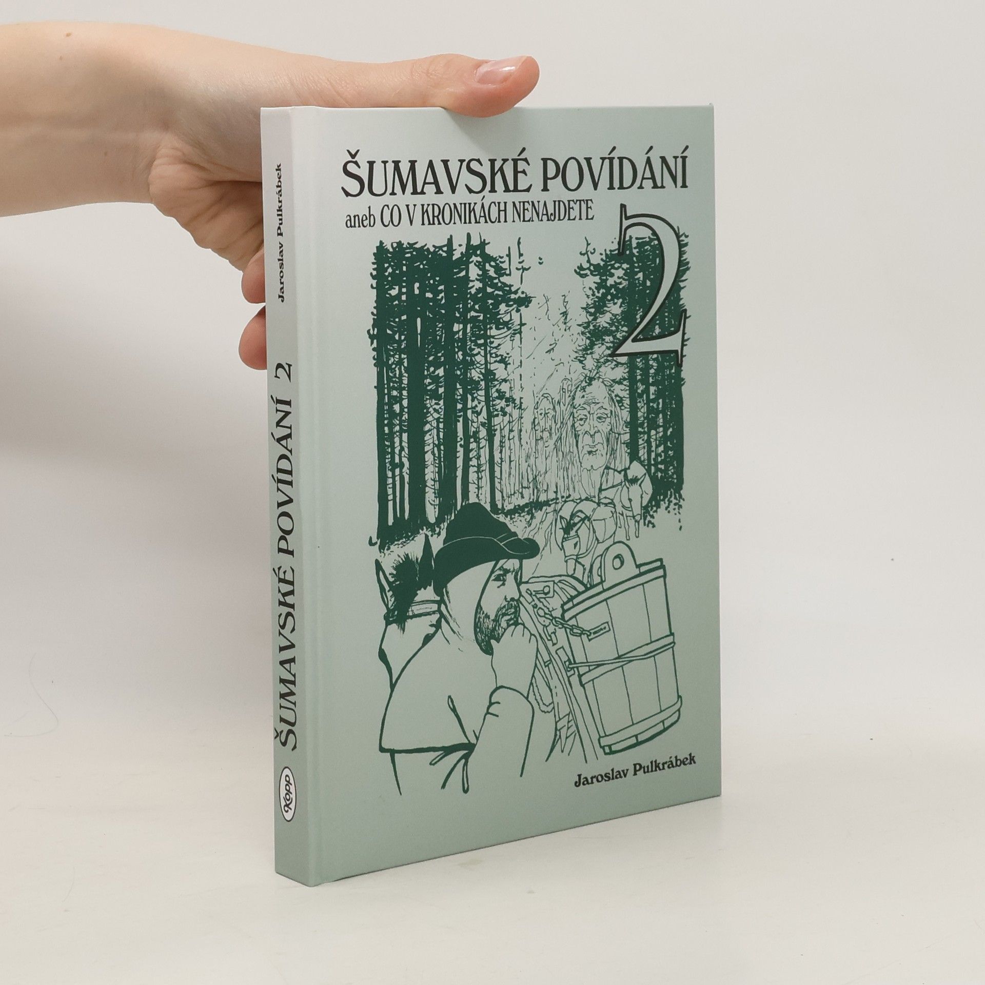 Jaroslav Pulkrábek Šumavské povídání aneb Co v kronikách nenajdete 2