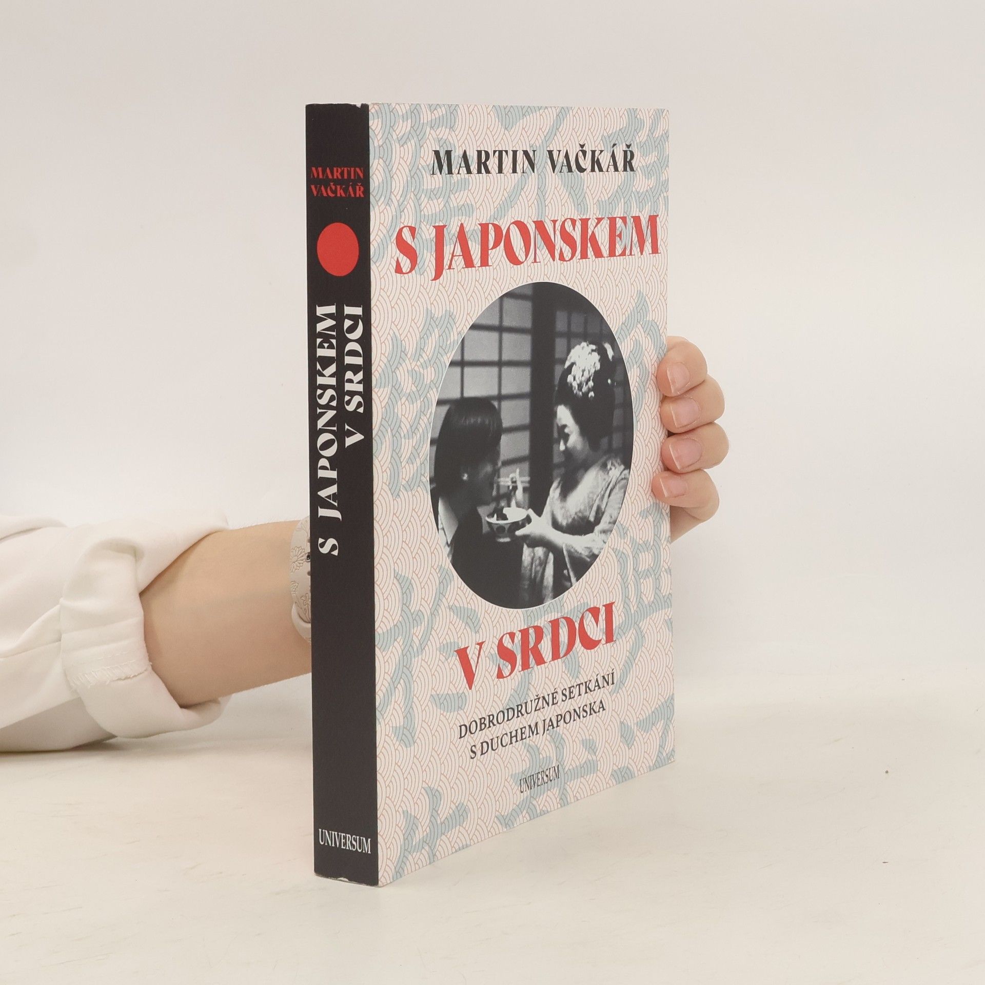 Martin Vačkář S Japonskem v srdci : dobrodružné setkání s duchem Japonska