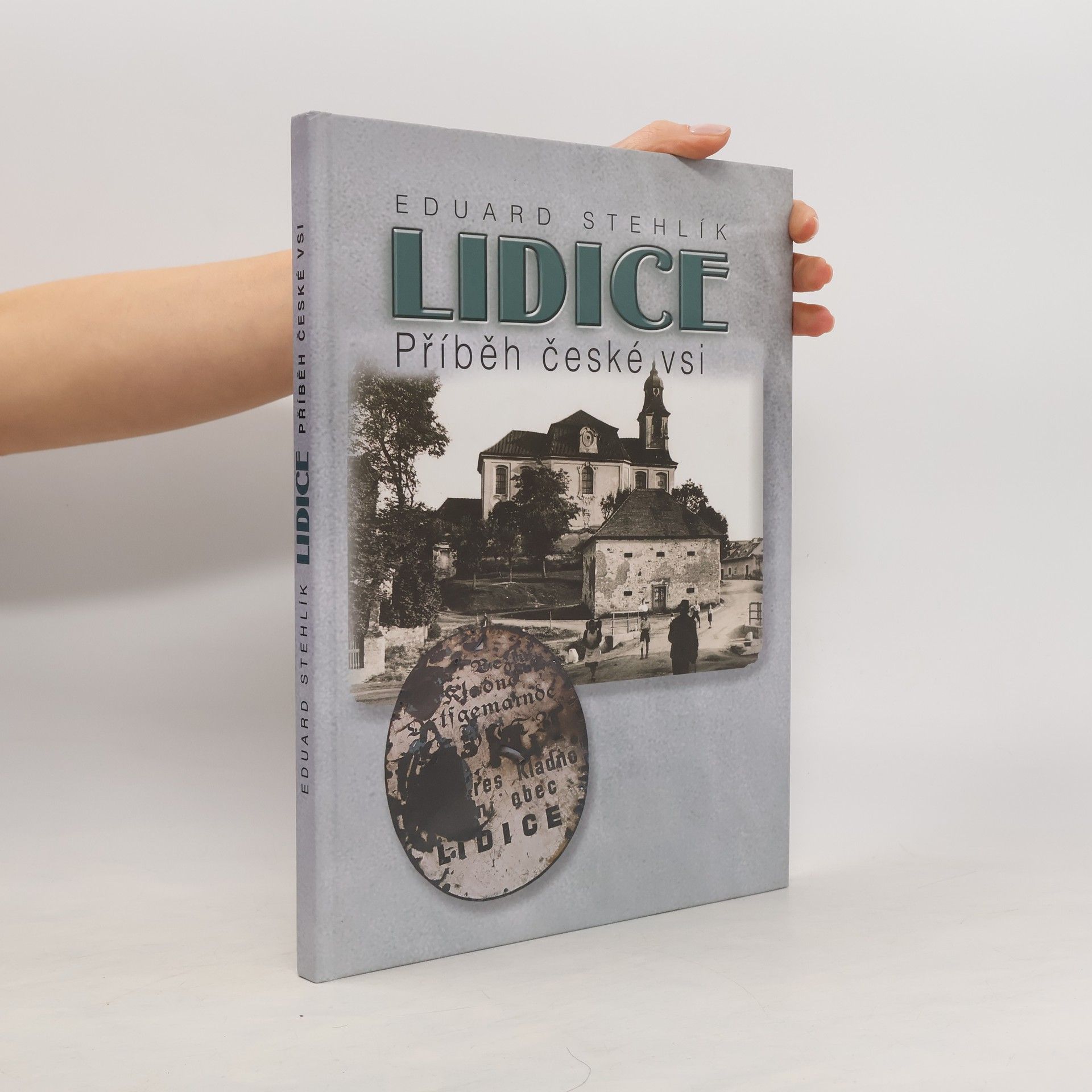 Eduard Stehlík Lidice. Příběh české vsi
