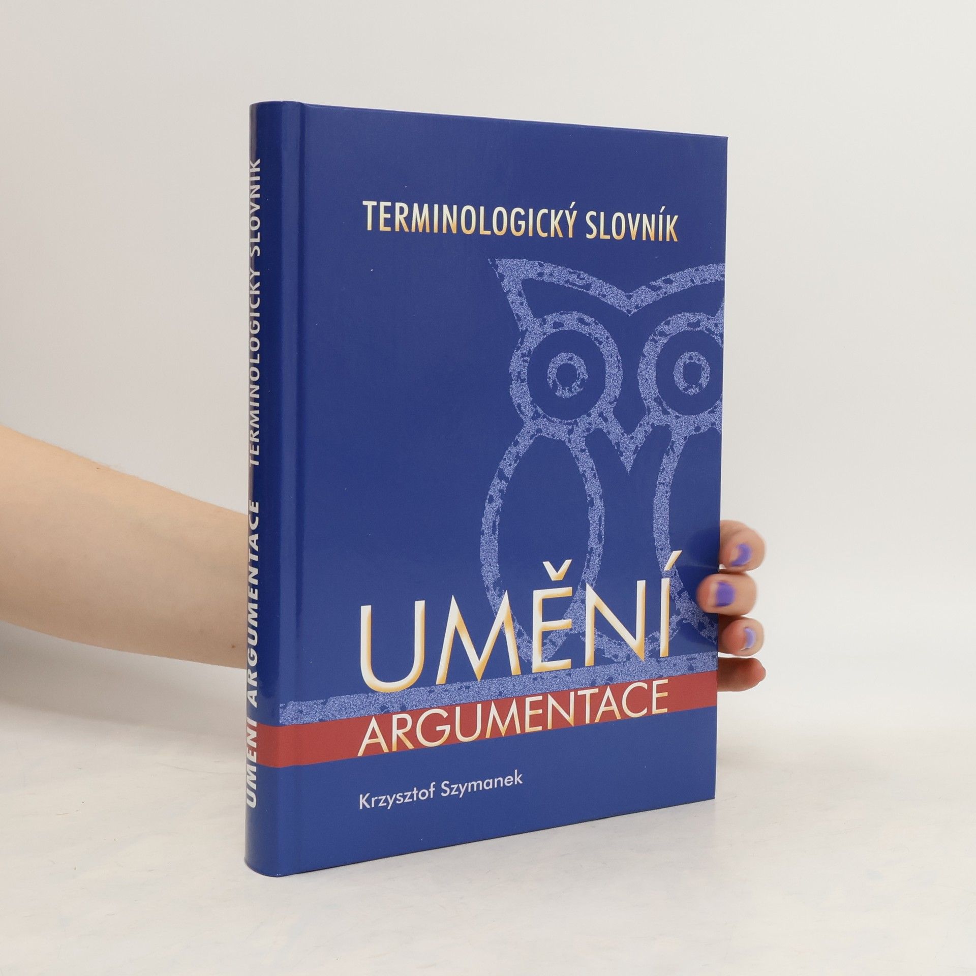 Krzysztof Szymanek Umění argumentace : terminologický slovník