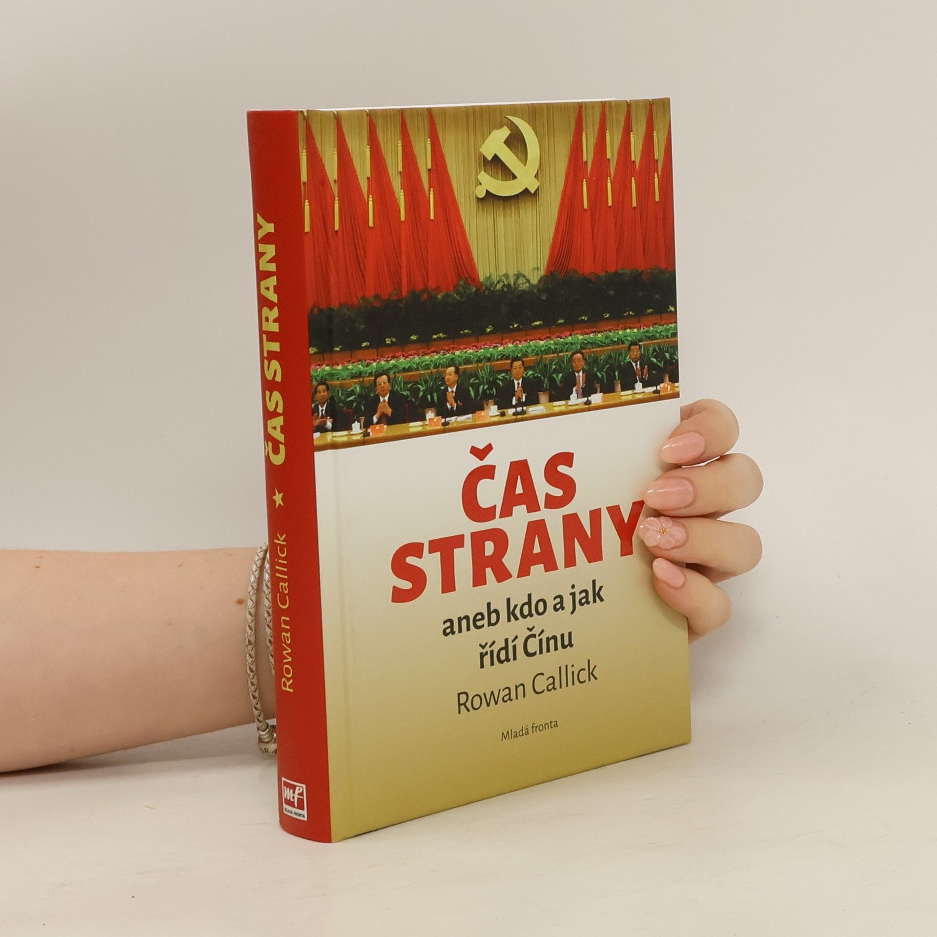 Rowan Callick Čas strany, aneb, Kdo a jak řídí Čínu