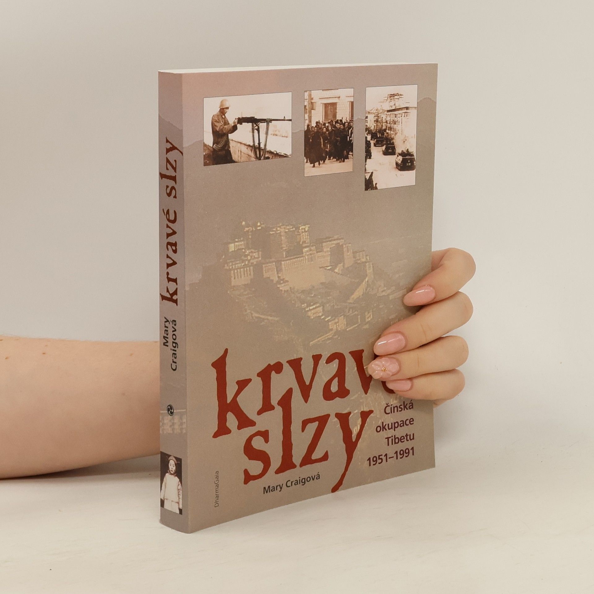 Mary Craig Krvavé slzy Čínská okupace Tibetu 1951-1991