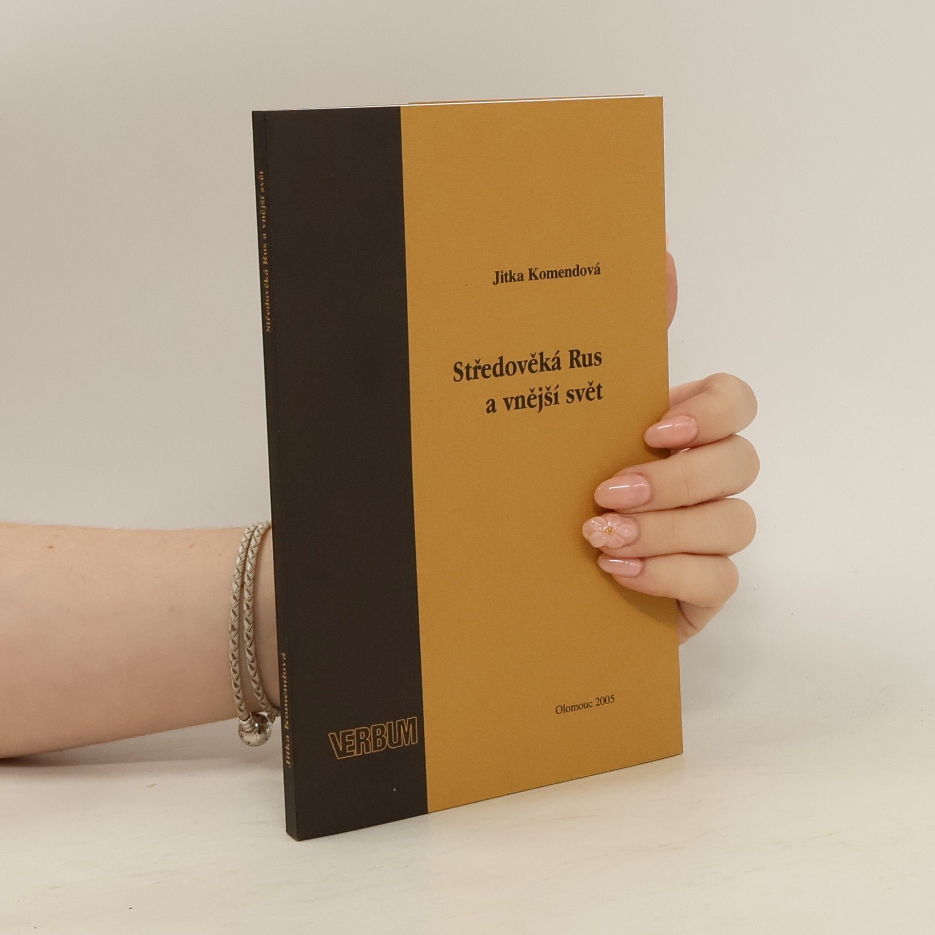 Jitka Komendová Středověká Rus a vnější svět : obraz cizích kultur v písemnictví Rusi 11.-14. století