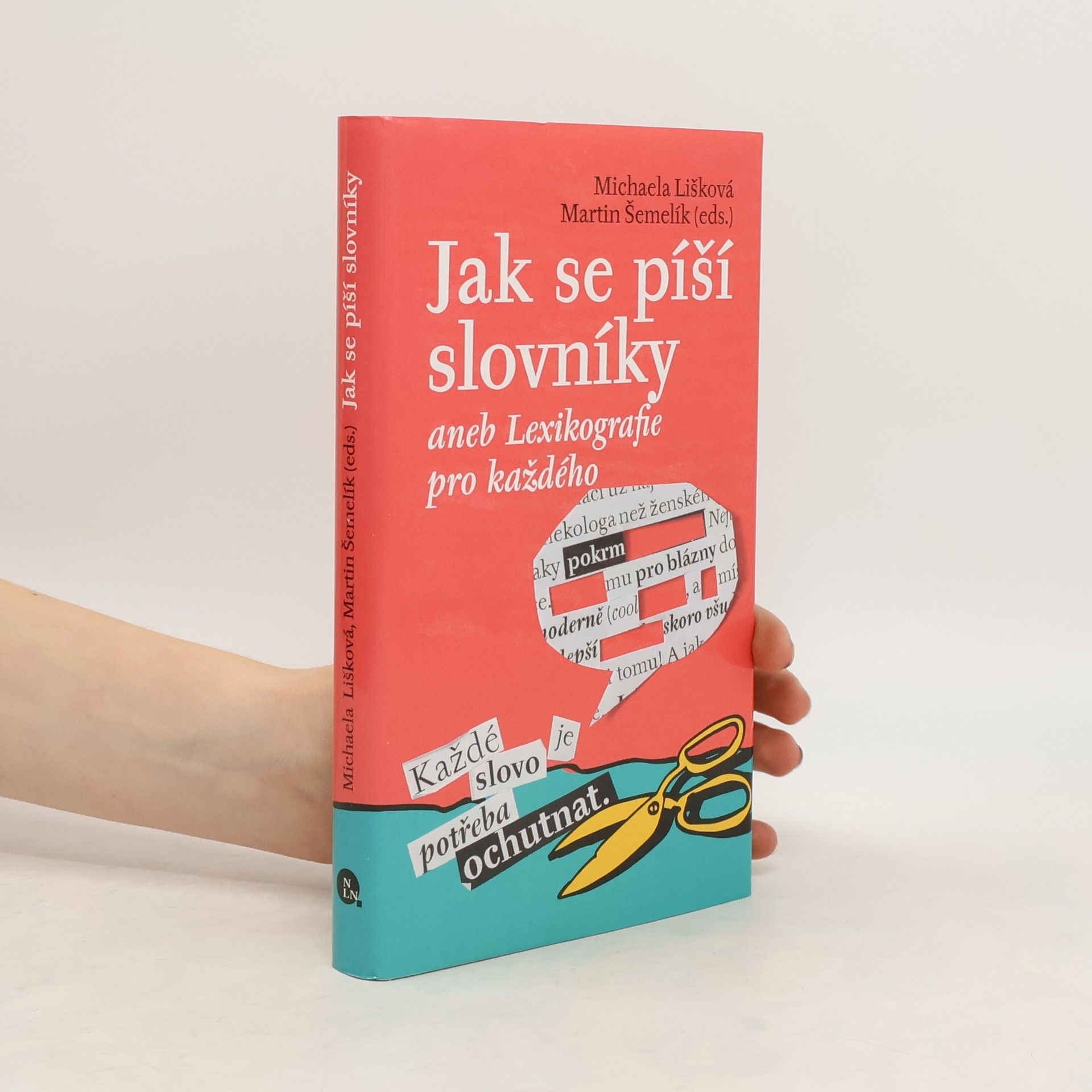 Michaela Lišková Jak se píší slovníky, aneb, Lexikografie pro každého